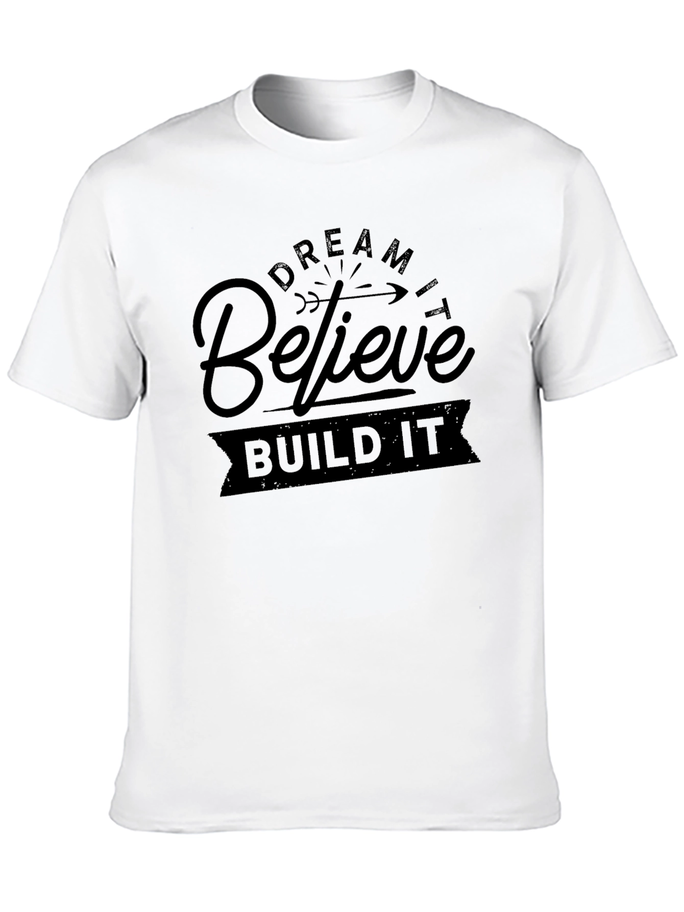 Dream Believe Build T-Shirt - Motivational Design