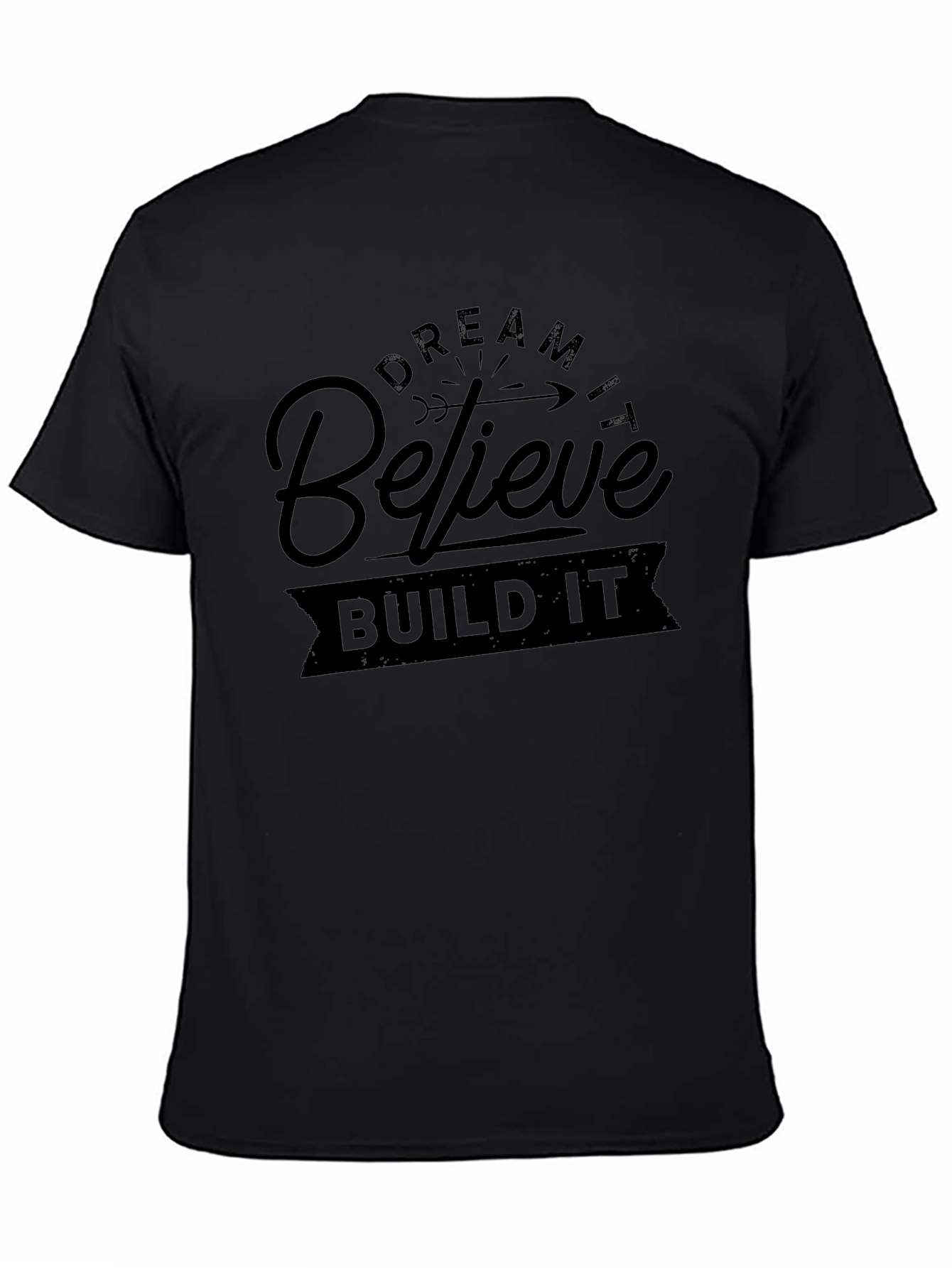Dream Believe Build T-Shirt - Motivational Design