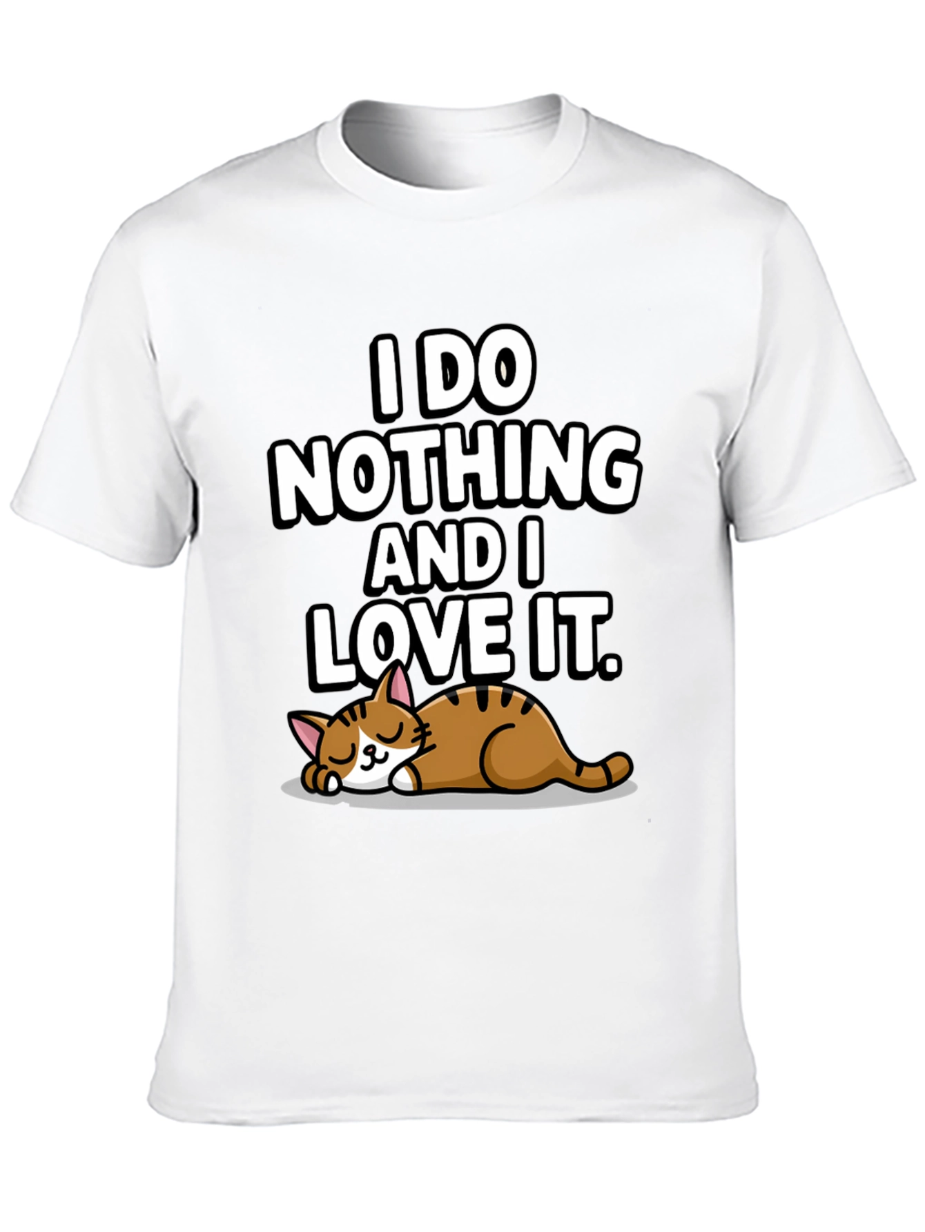 I Do Nothing and I Love It T-Shirt