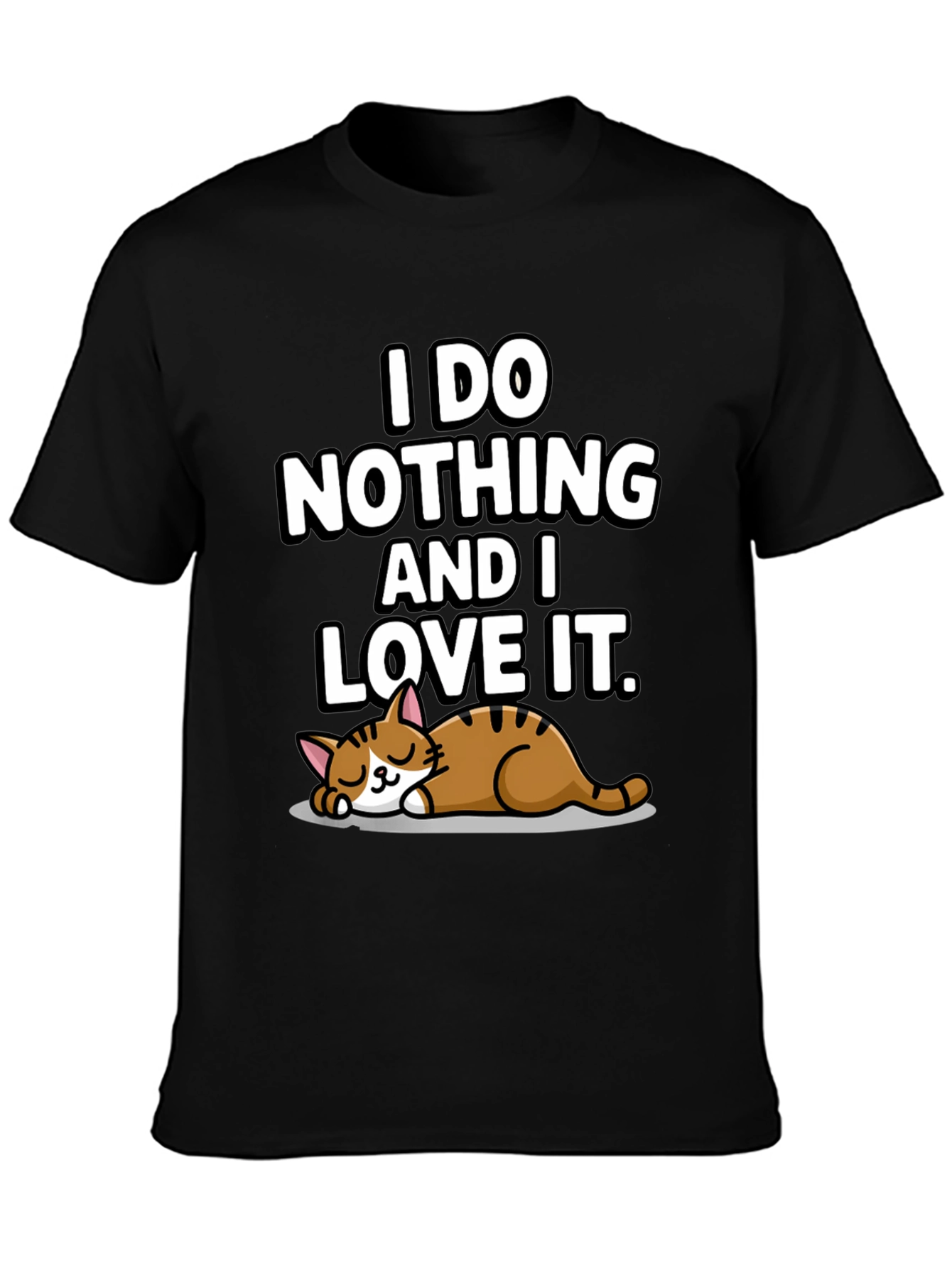 I Do Nothing and I Love It T-Shirt