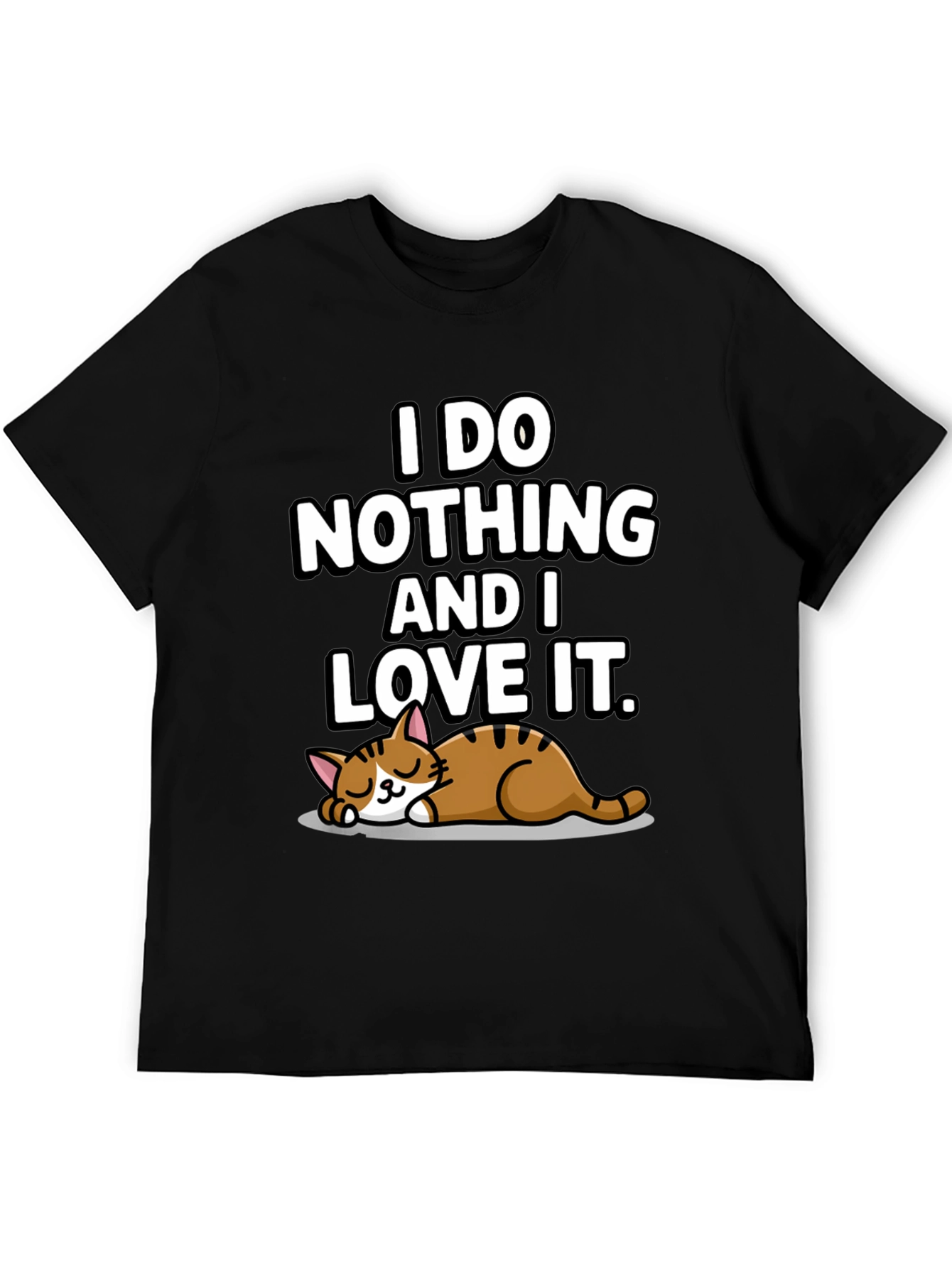 I Do Nothing and I Love It T-Shirt