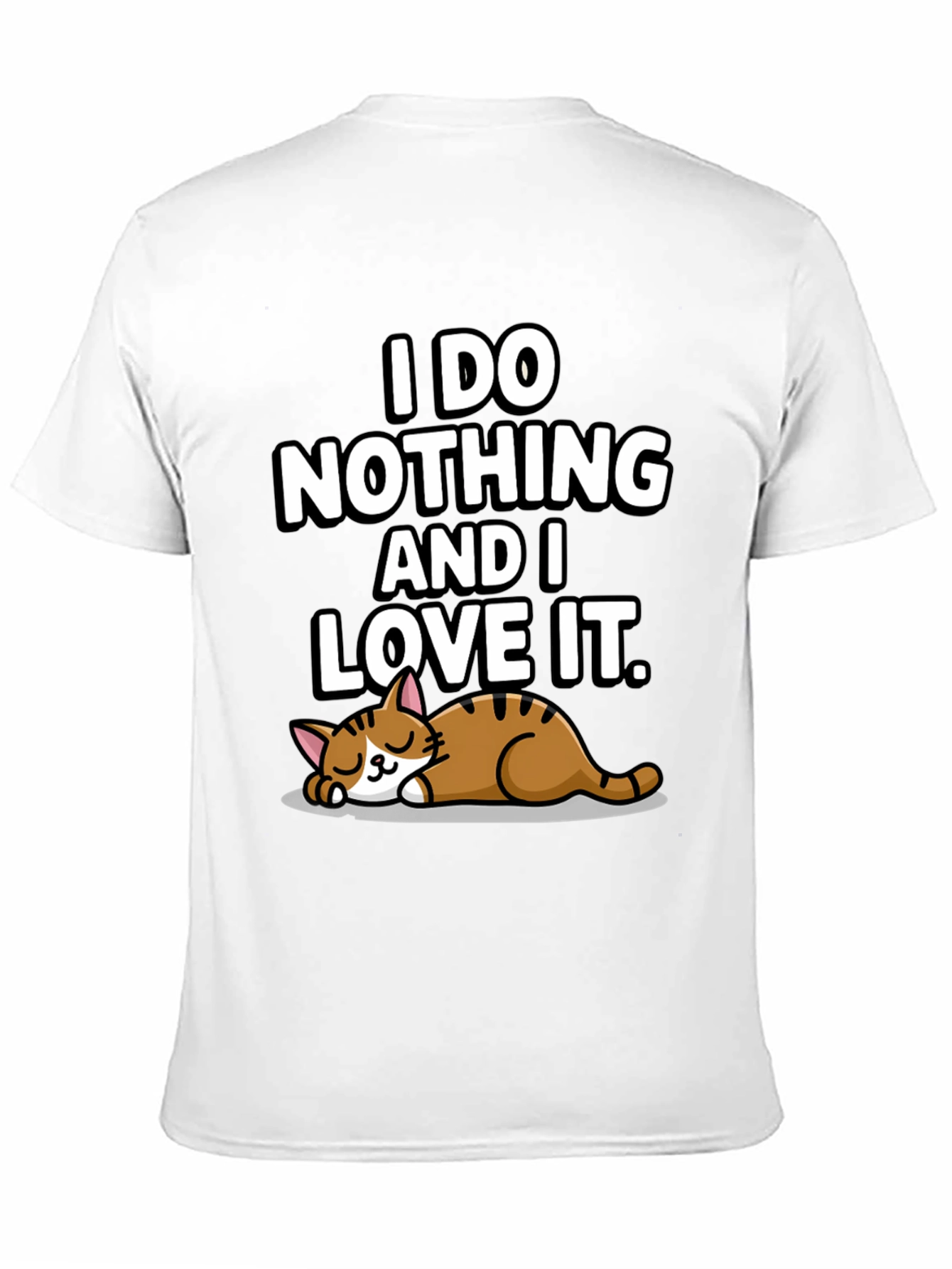I Do Nothing and I Love It T-Shirt
