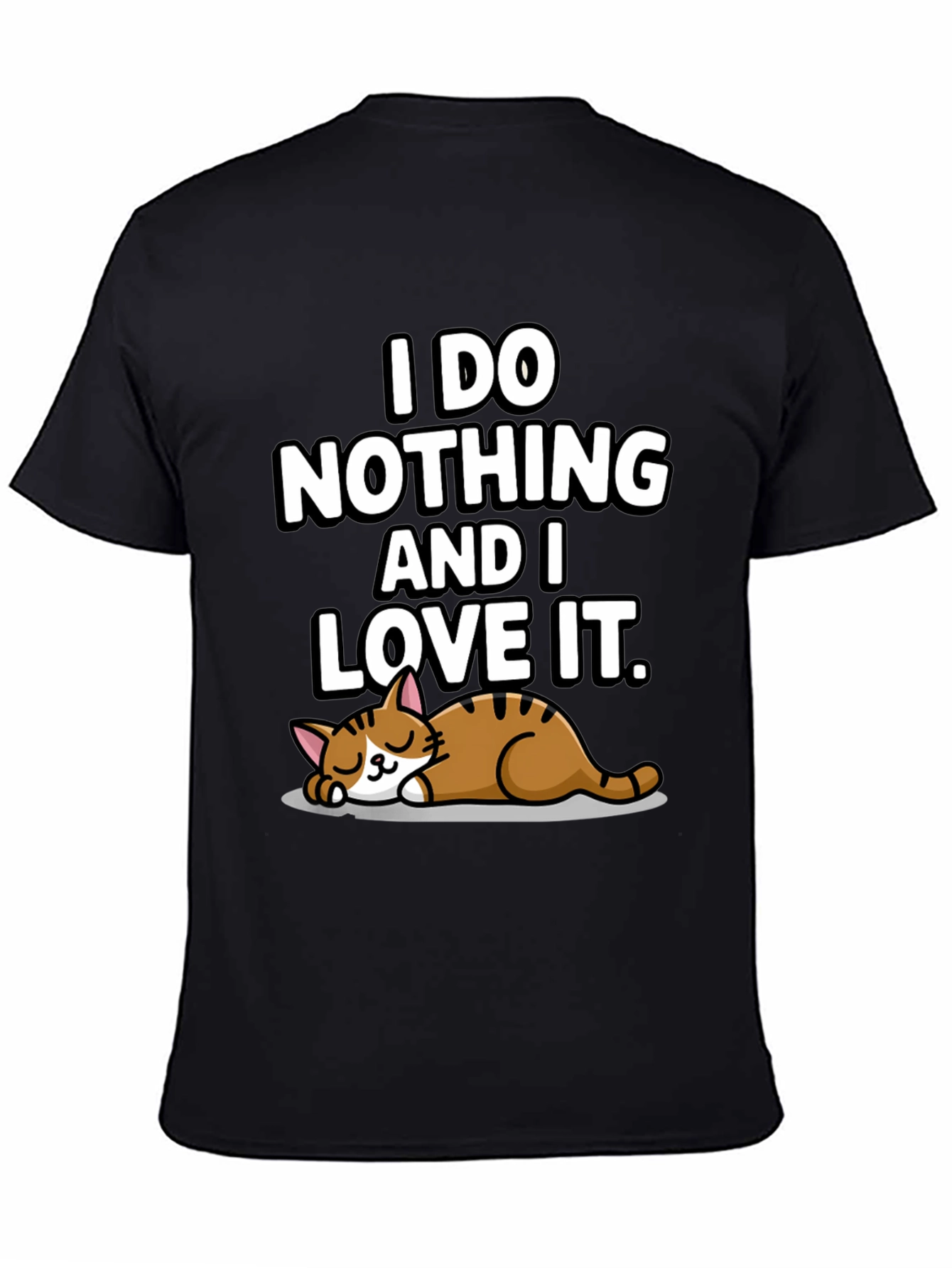 I Do Nothing and I Love It T-Shirt