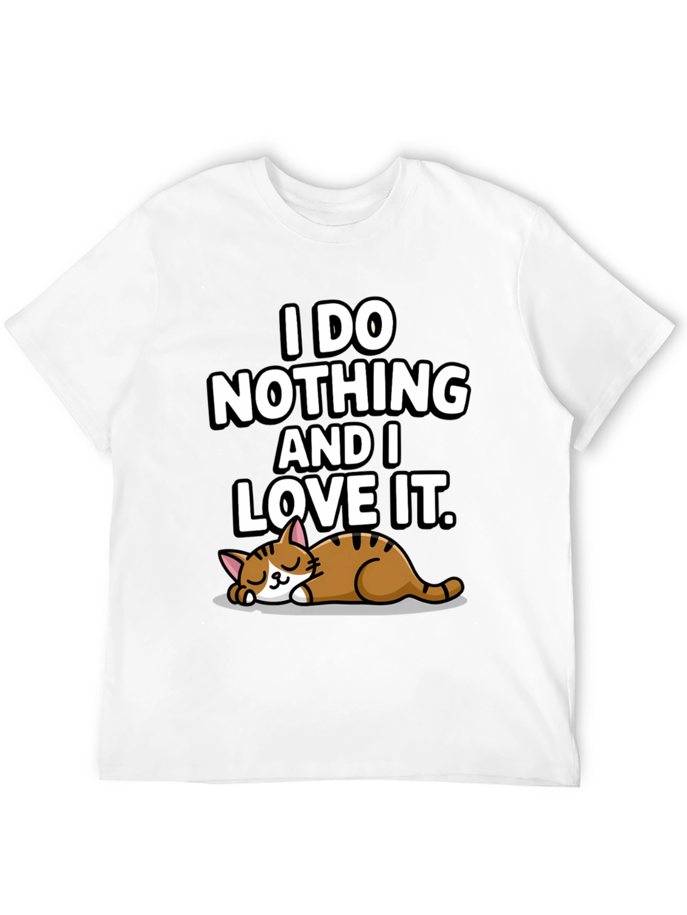 I Do Nothing and I Love It T-Shirt