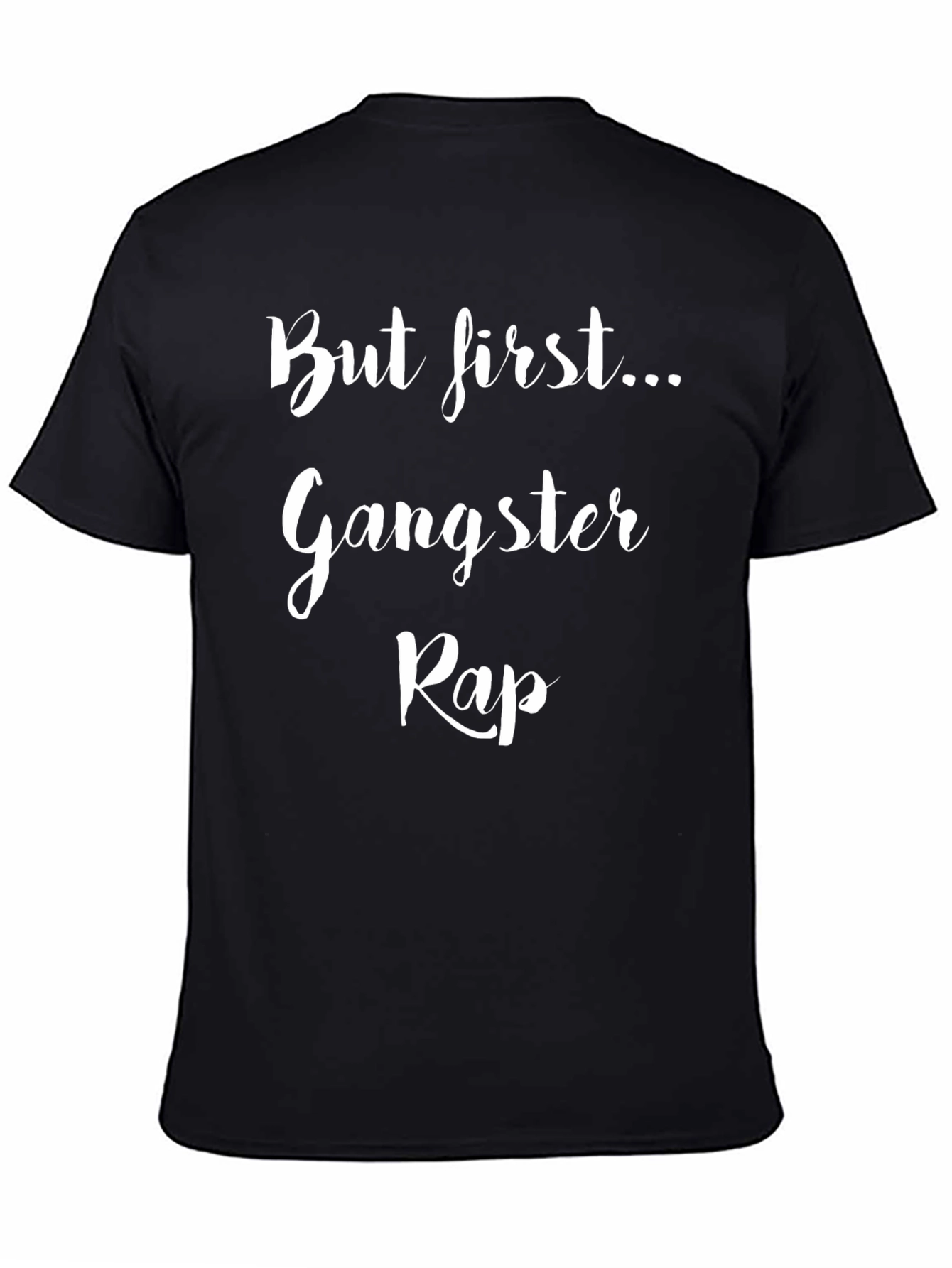 But First... Gangster Rap T-Shirt