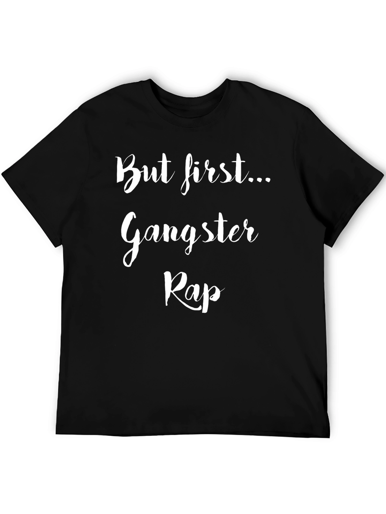 But First... Gangster Rap T-Shirt
