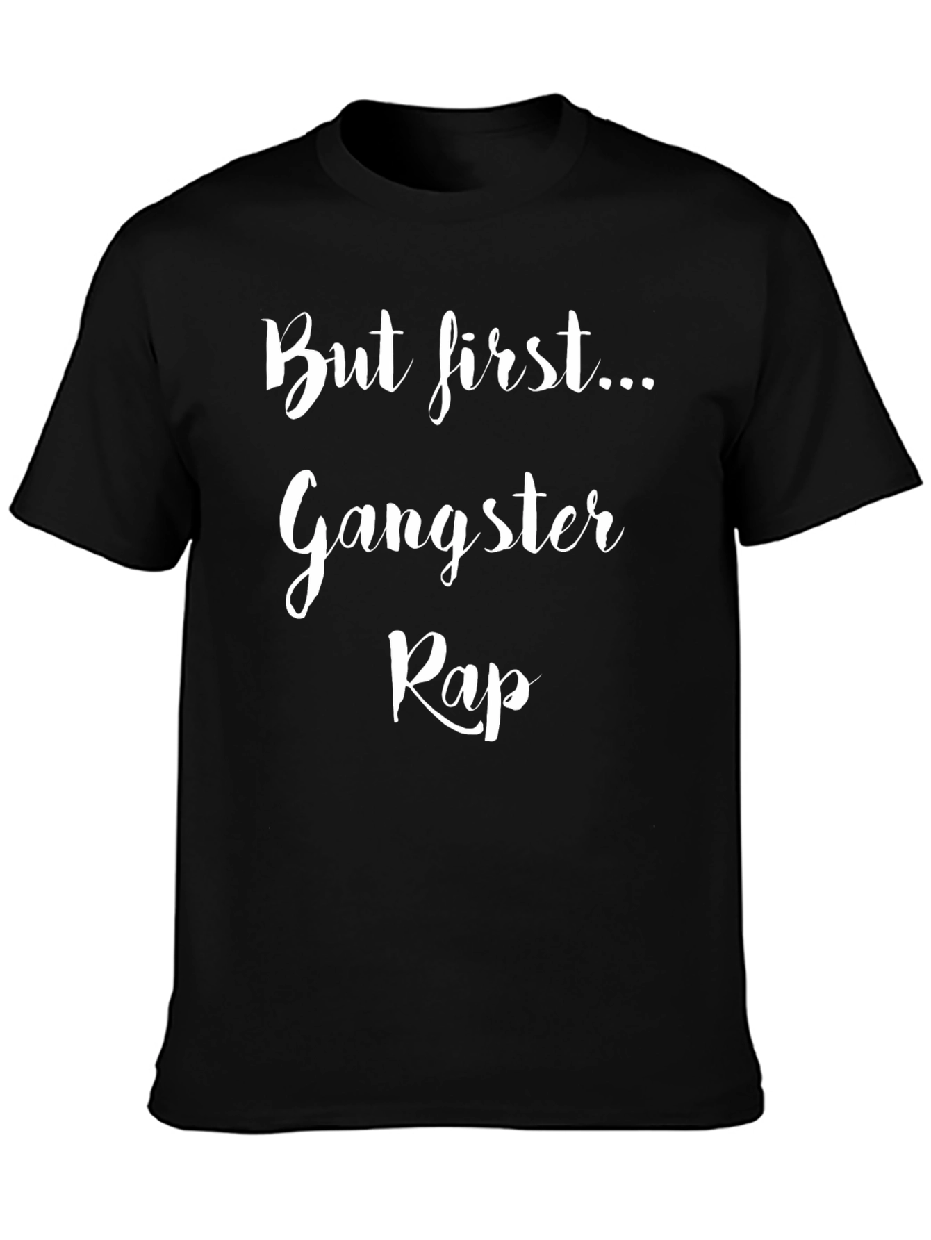 But First... Gangster Rap T-Shirt