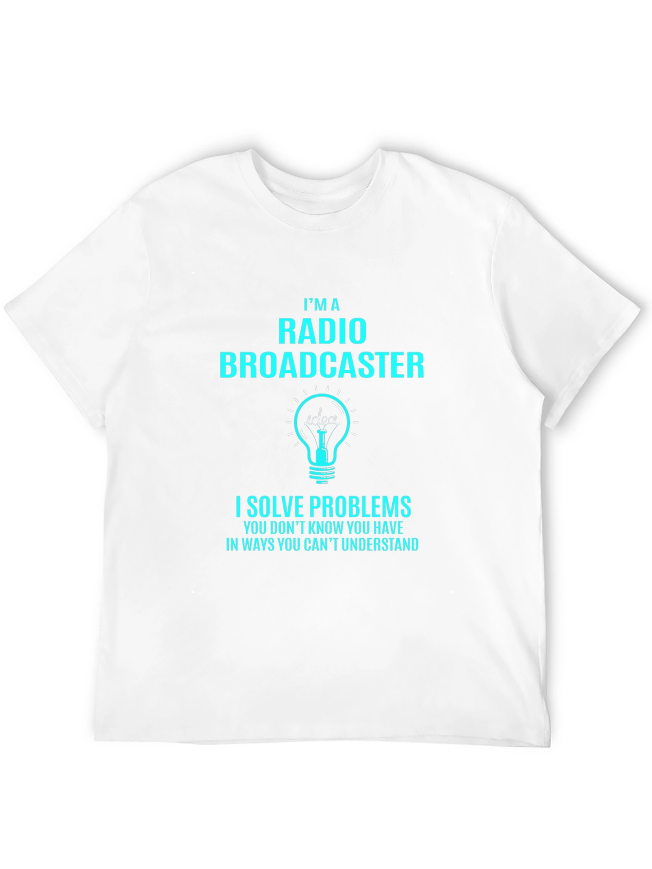 Radio Broadcaster T-Shirt: I Solve Problems Funny Tee