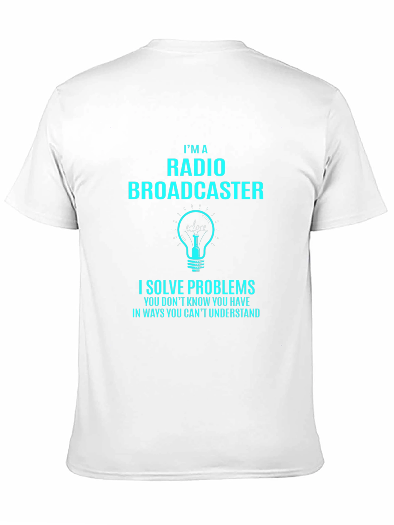 Radio Broadcaster T-Shirt: I Solve Problems Funny Tee