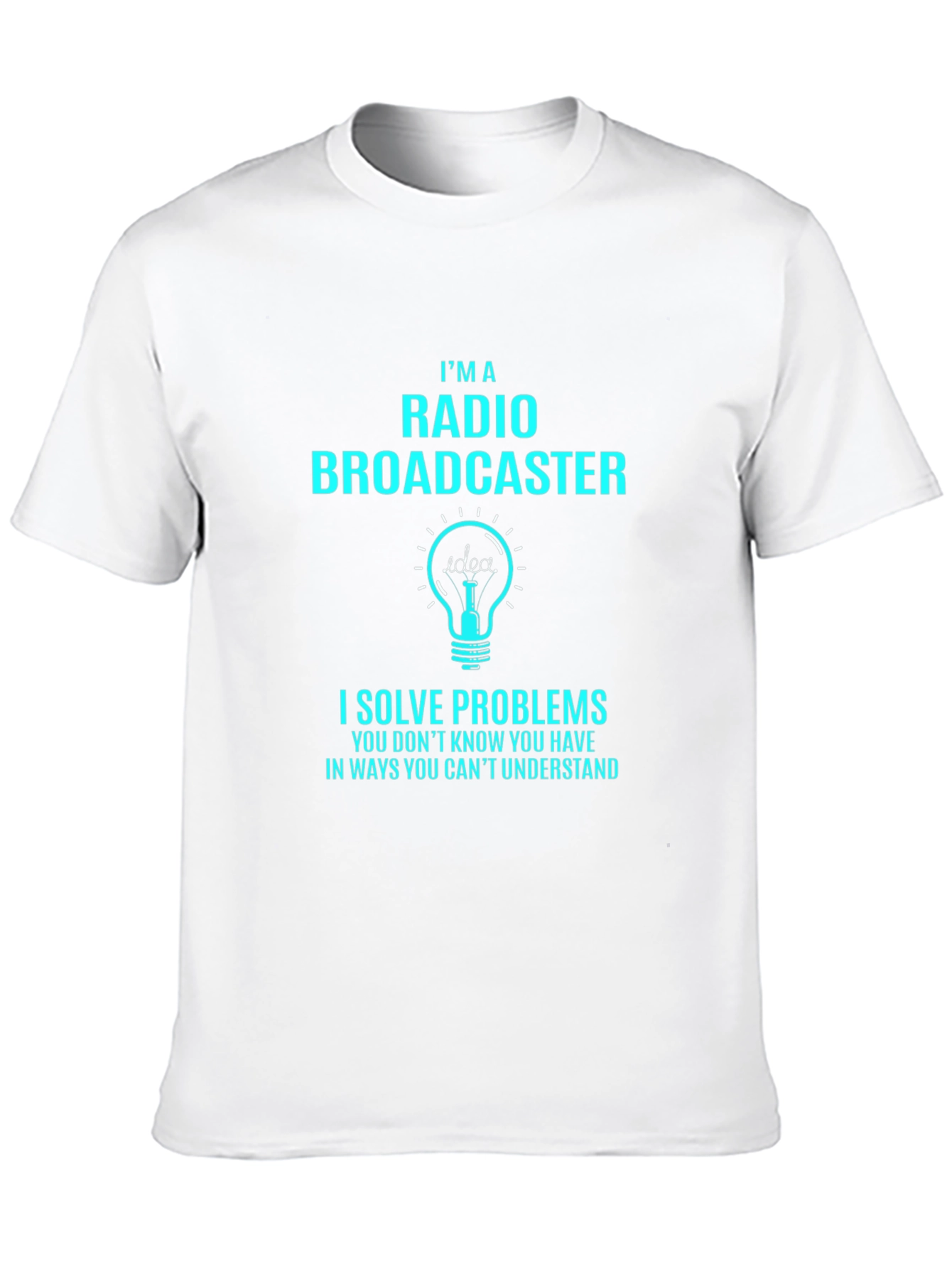 Radio Broadcaster T-Shirt: I Solve Problems Funny Tee