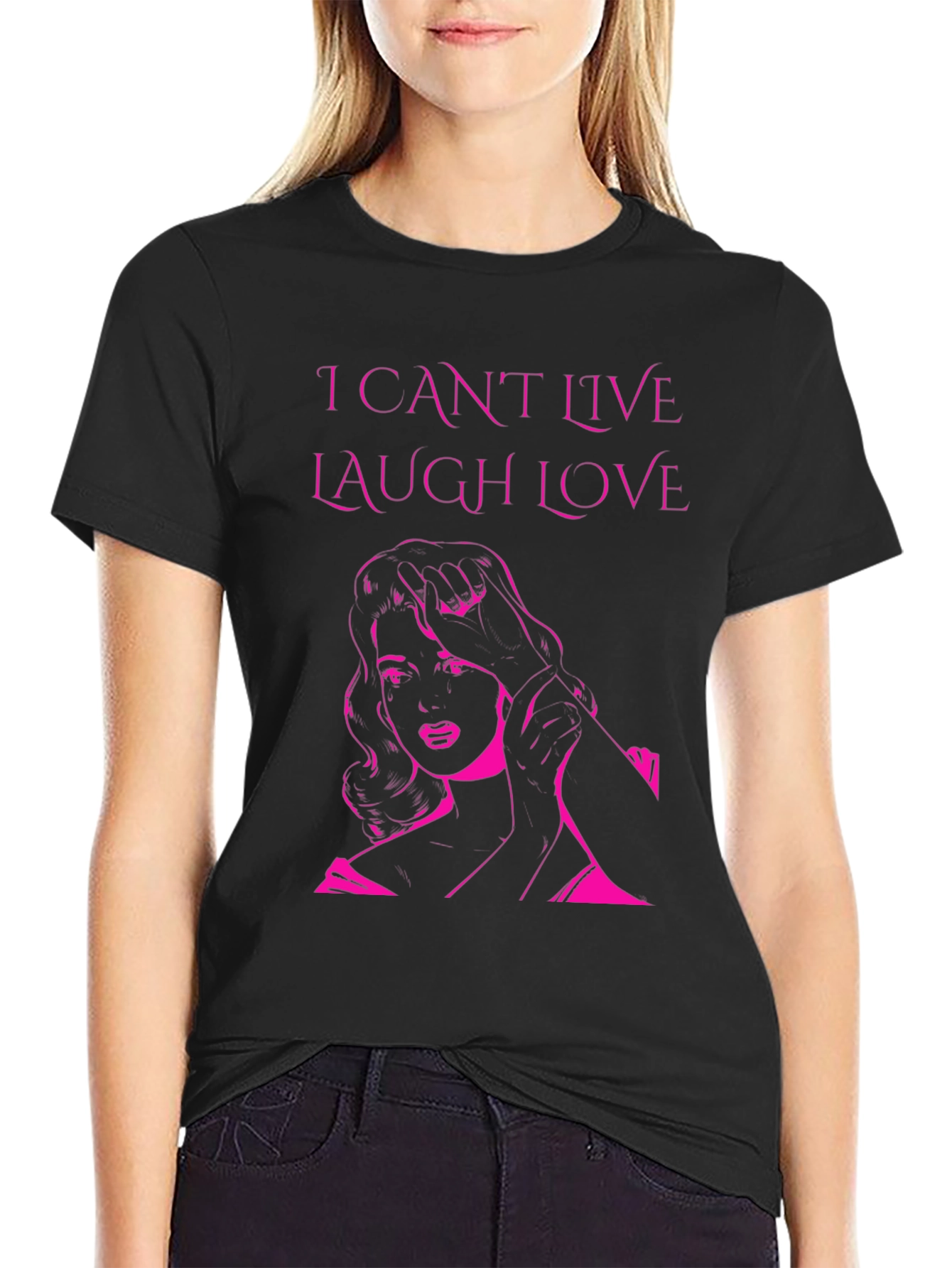 I Cant Live Laugh Love Graphic Tee