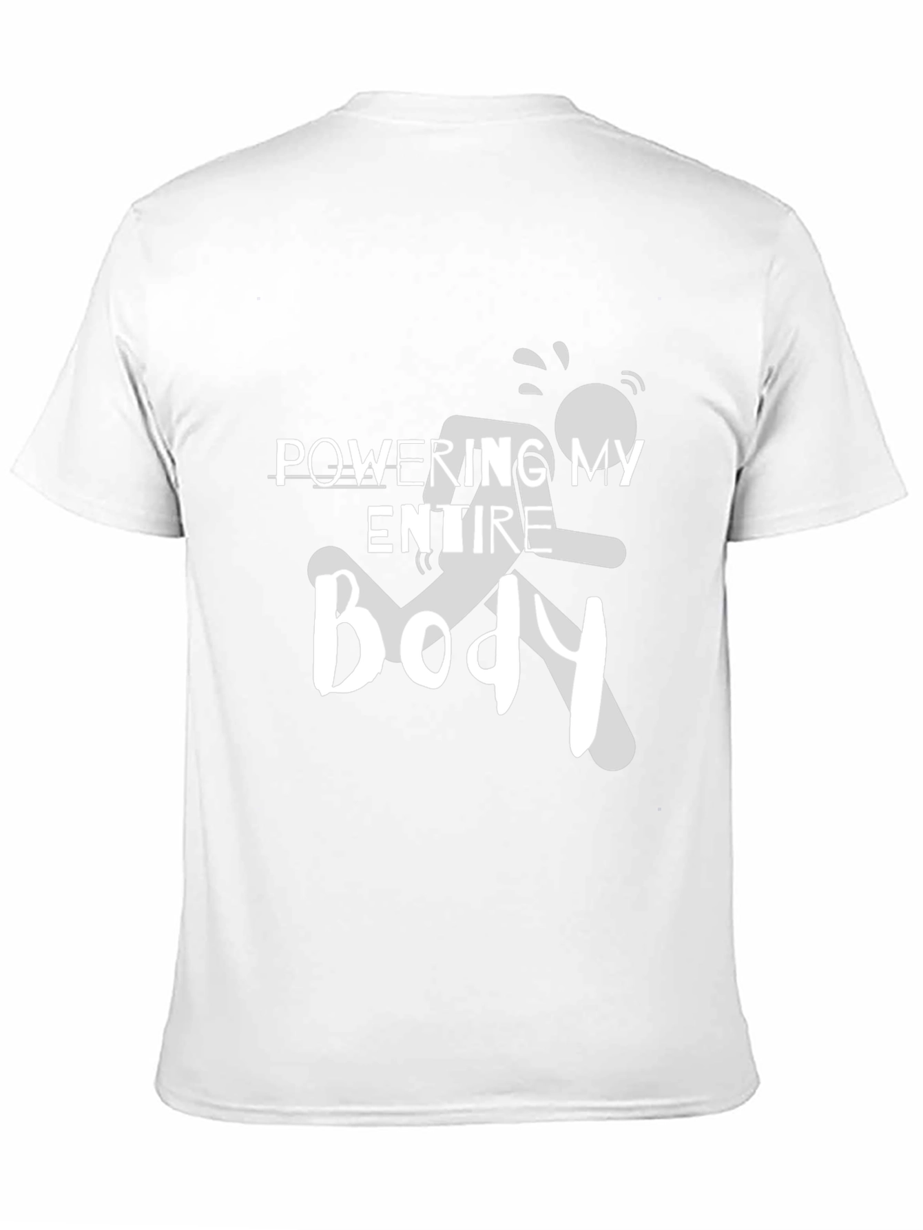 Powering My Entire Body Graphic Tee
