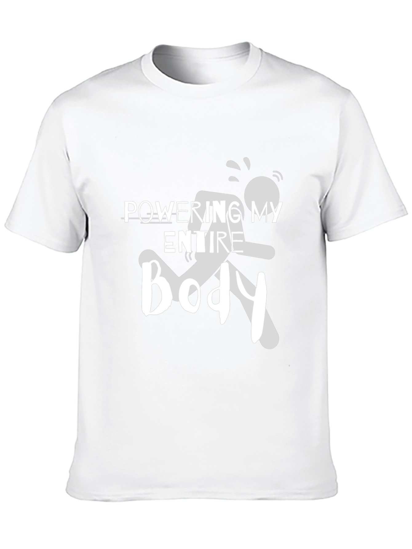Powering My Entire Body Graphic Tee