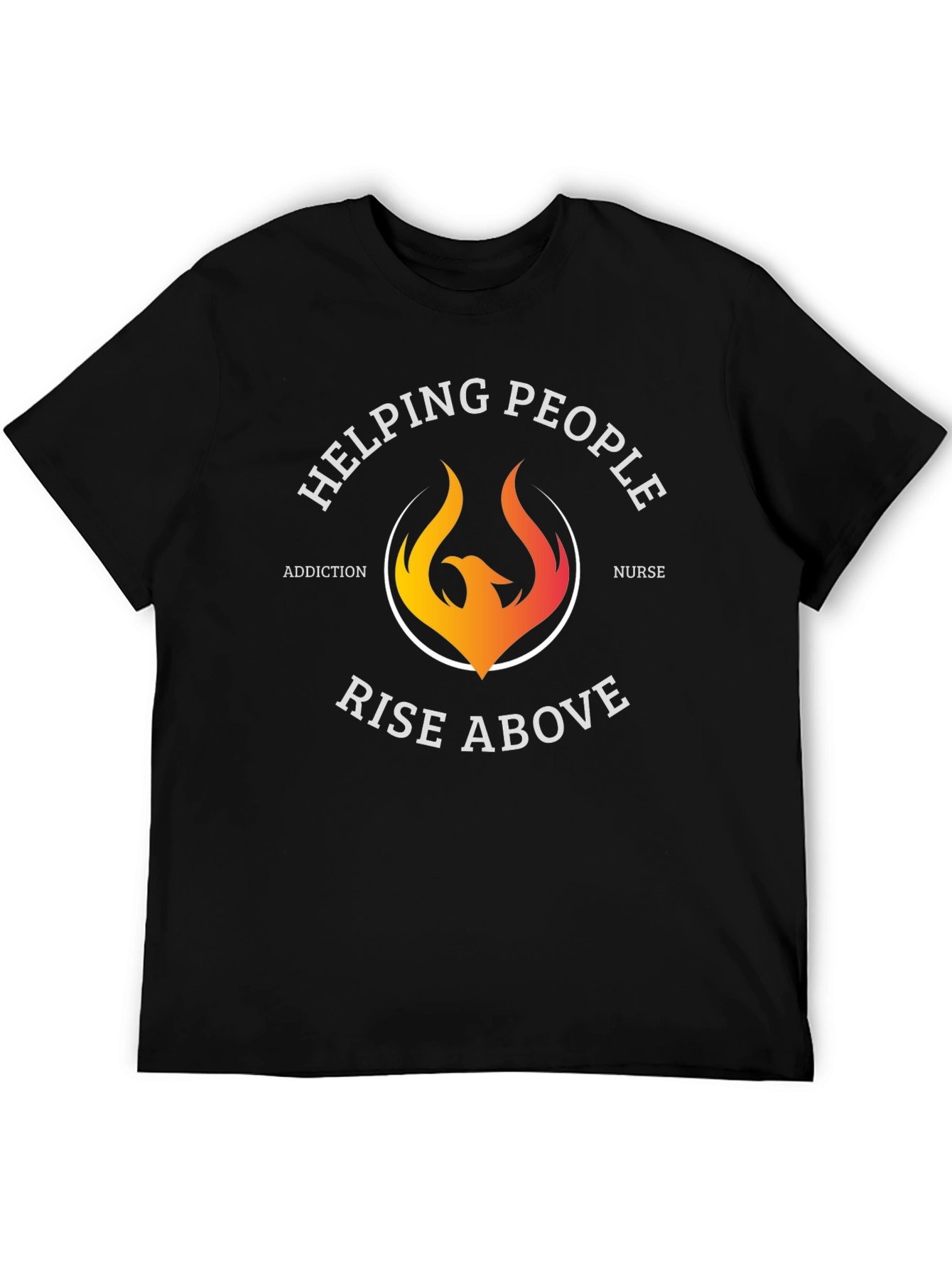 Helping People Rise Above T-Shirt Addiction Nurse Graphic Tee