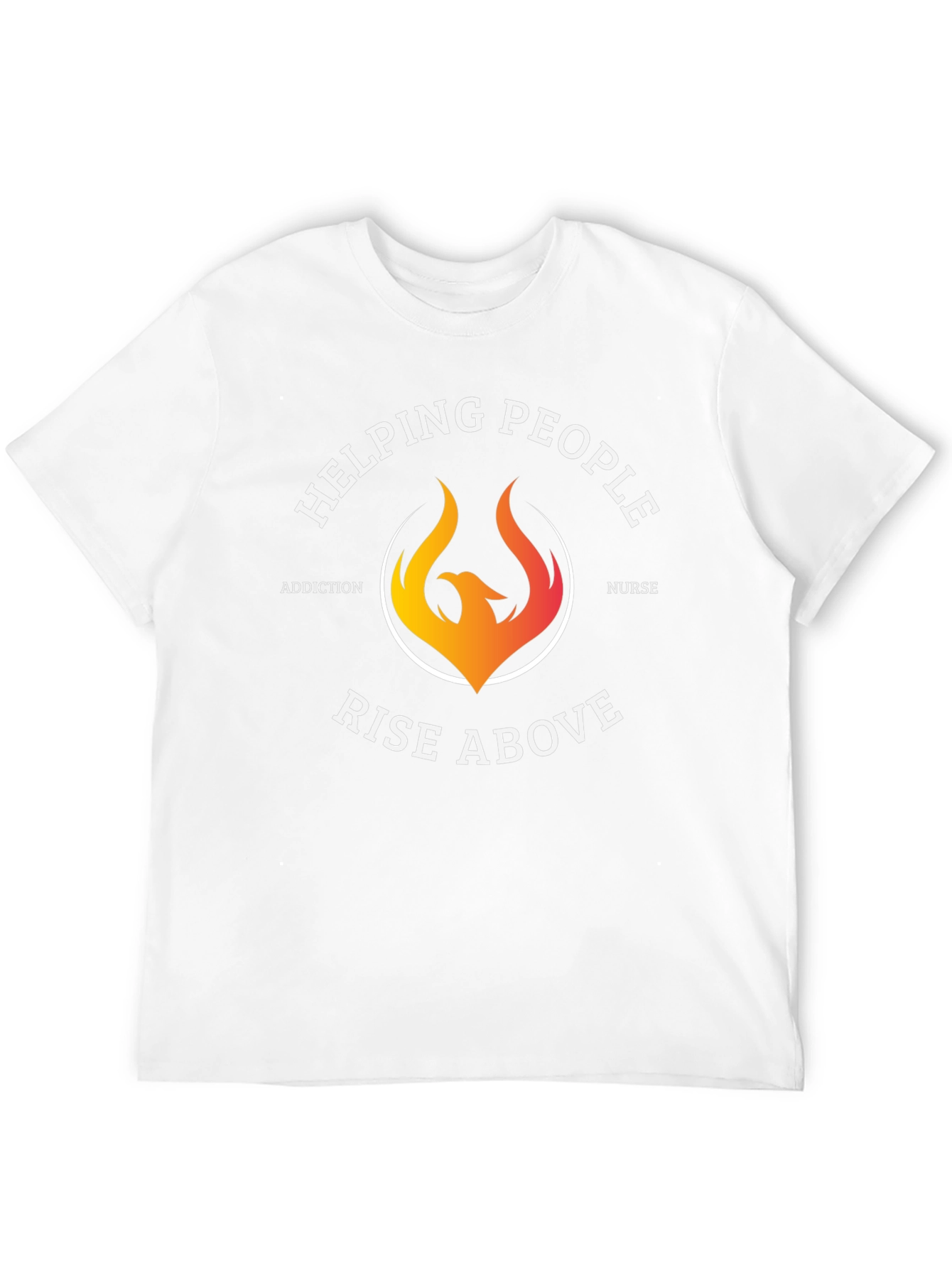 Helping People Rise Above T-Shirt Addiction Nurse Graphic Tee