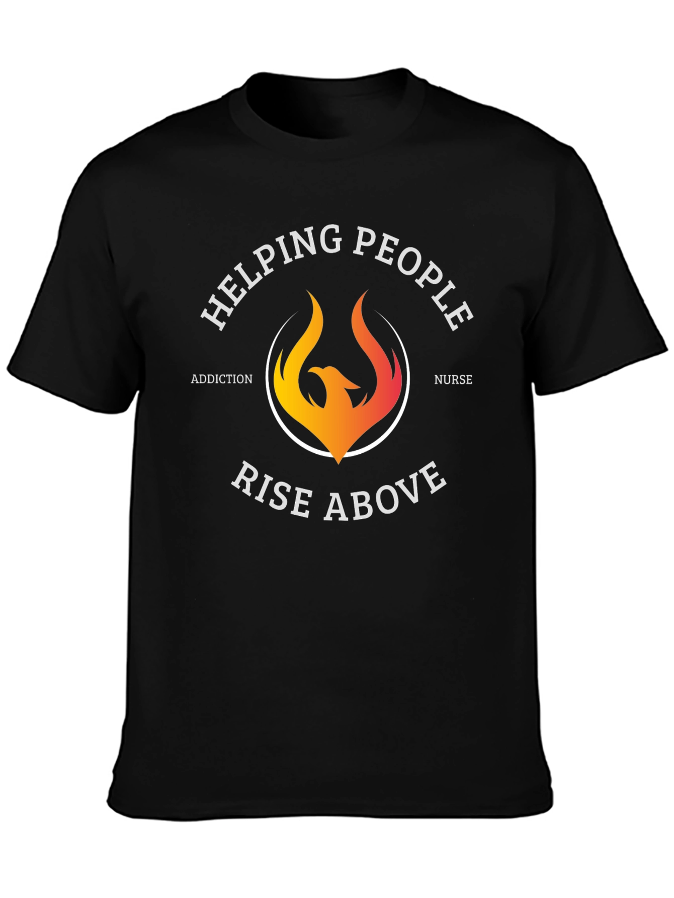 Helping People Rise Above T-Shirt Addiction Nurse Graphic Tee
