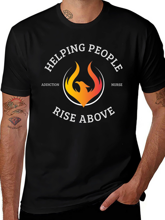 Helping People Rise Above T-Shirt Addiction Nurse Graphic Tee