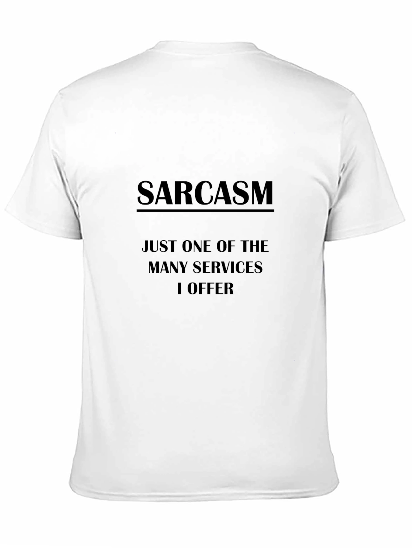 Sarcasm T-Shirt: One of Many Services