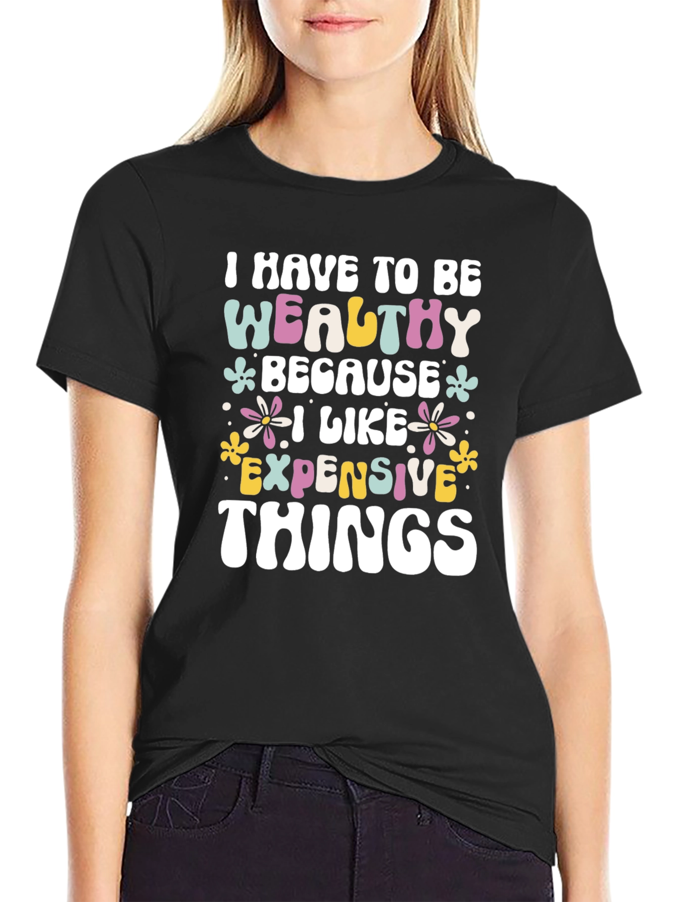 Wealthy Because I Like Expensive Things Black T-Shirt