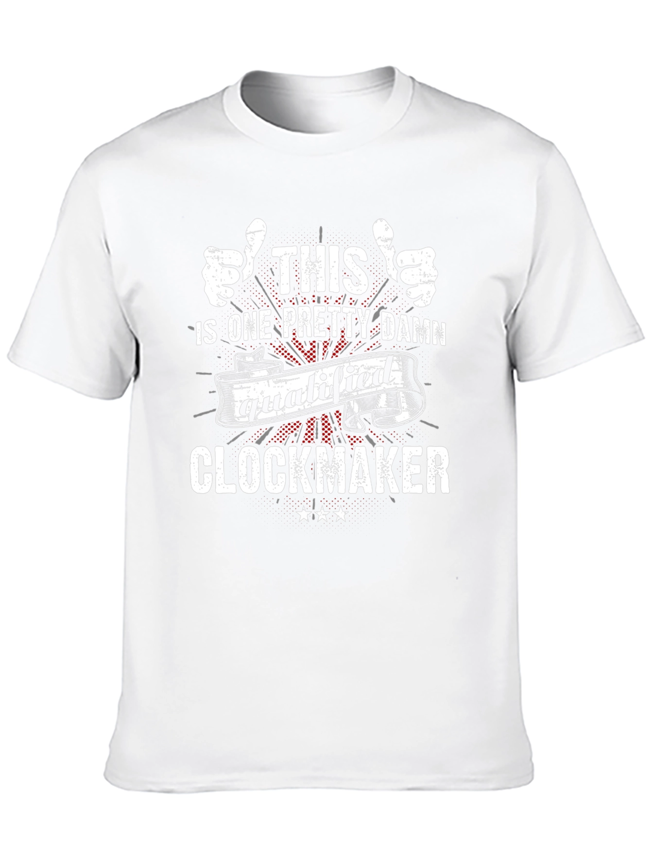 Funny Clockmaker T-Shirt - Qualified Graphic Tee