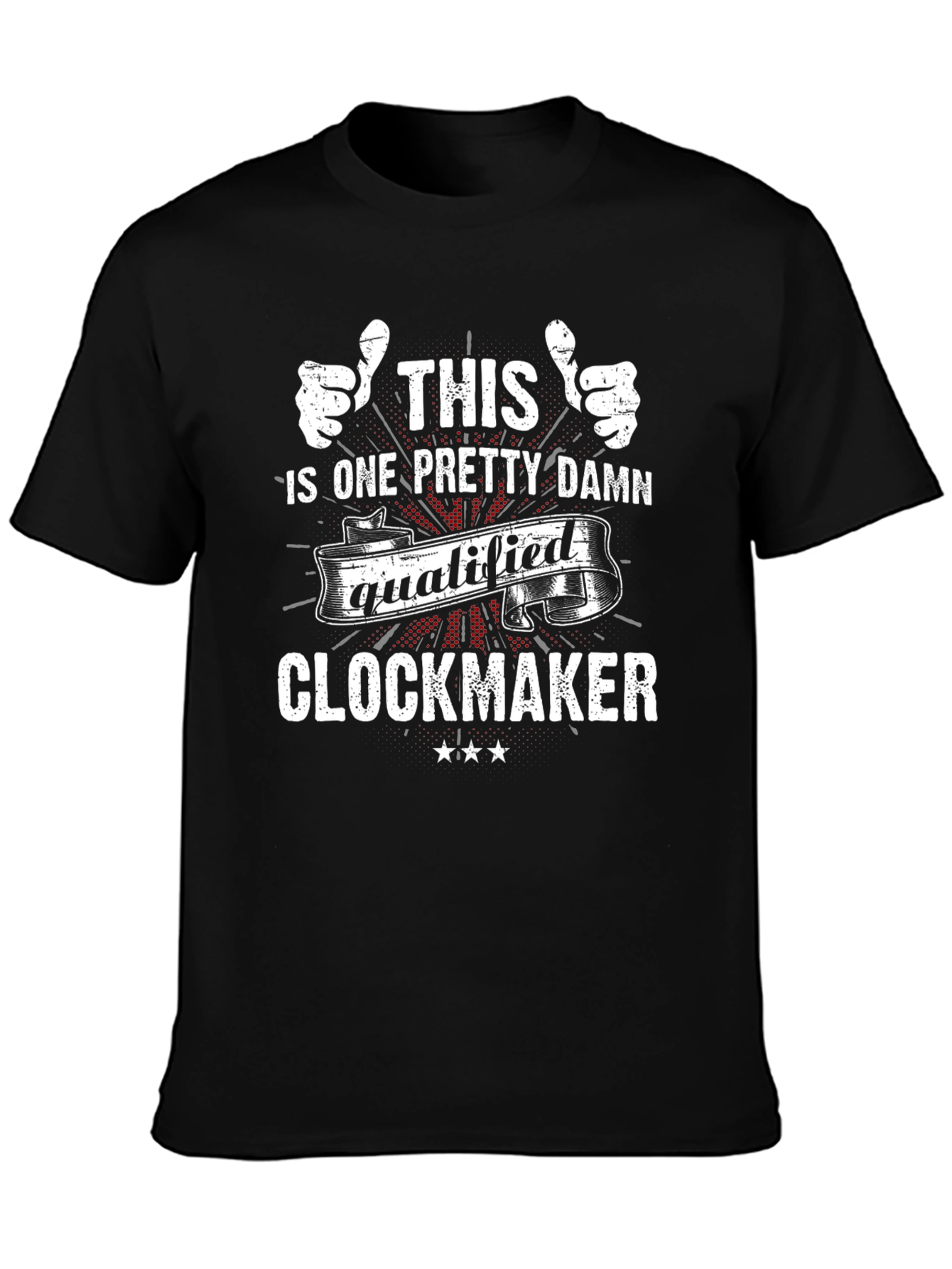 Funny Clockmaker T-Shirt - Qualified Graphic Tee