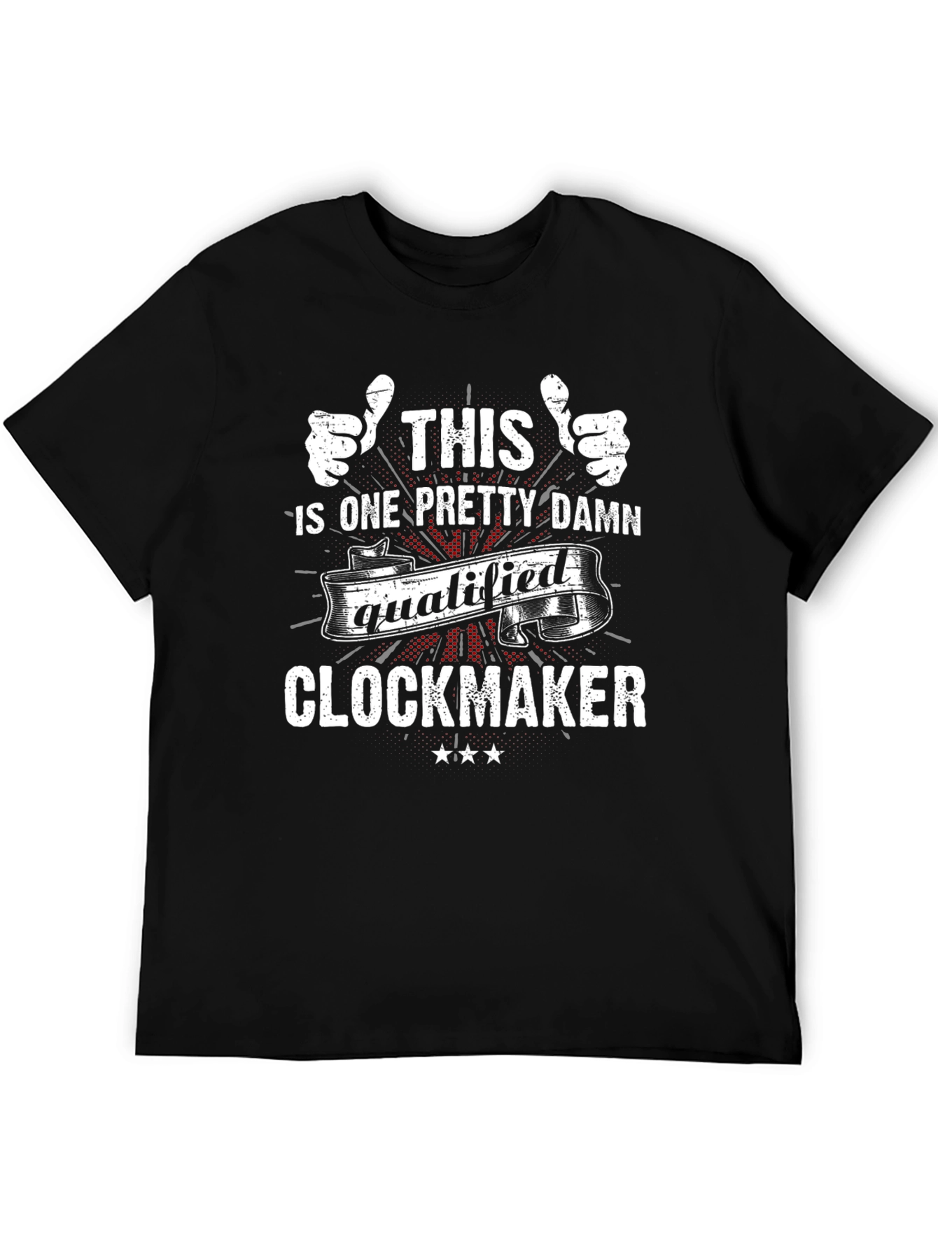Funny Clockmaker T-Shirt - Qualified Graphic Tee