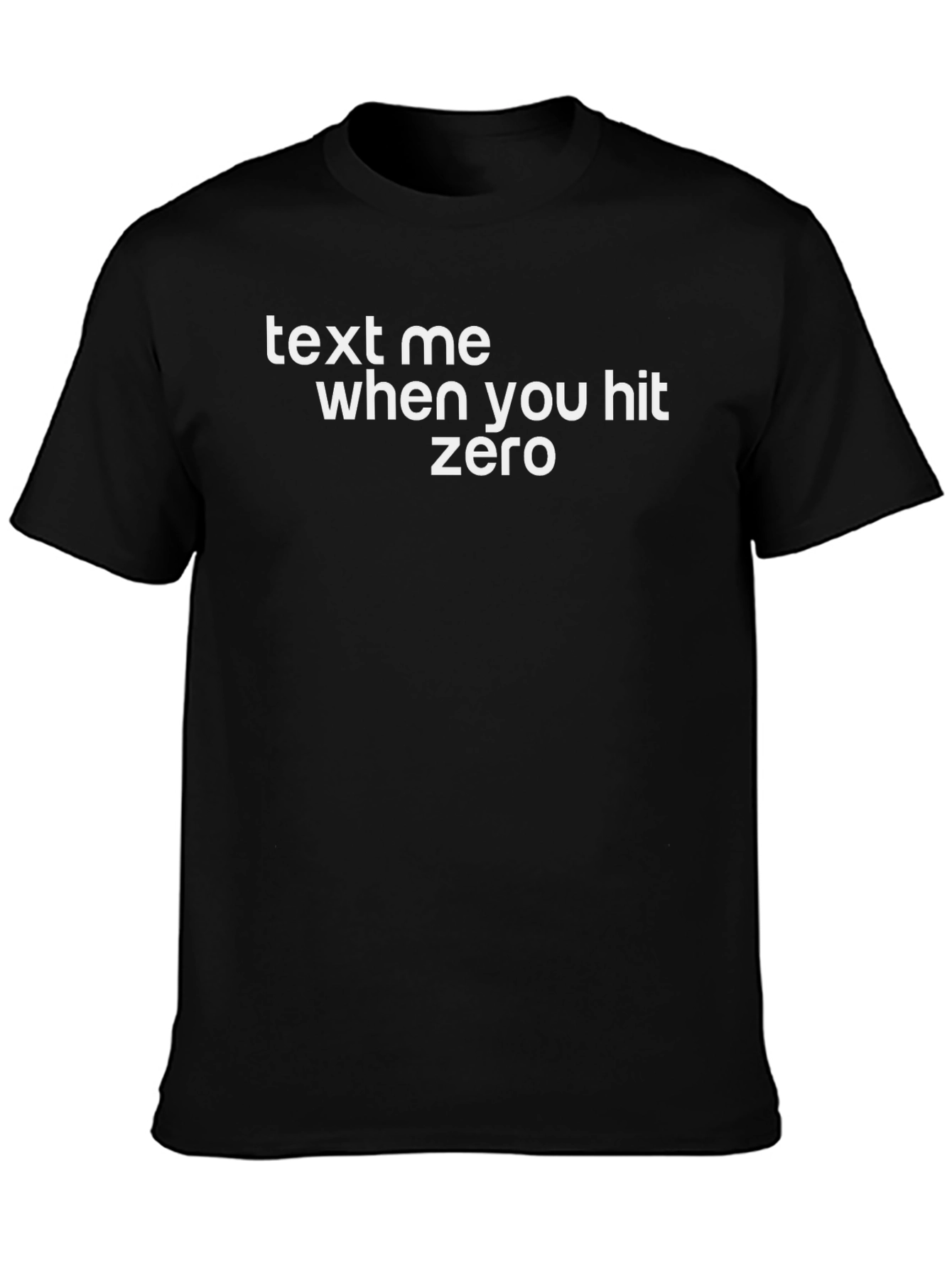Text Me When You Hit Zero T-Shirt