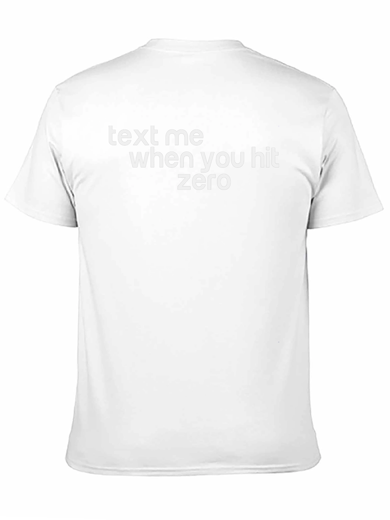 Text Me When You Hit Zero T-Shirt