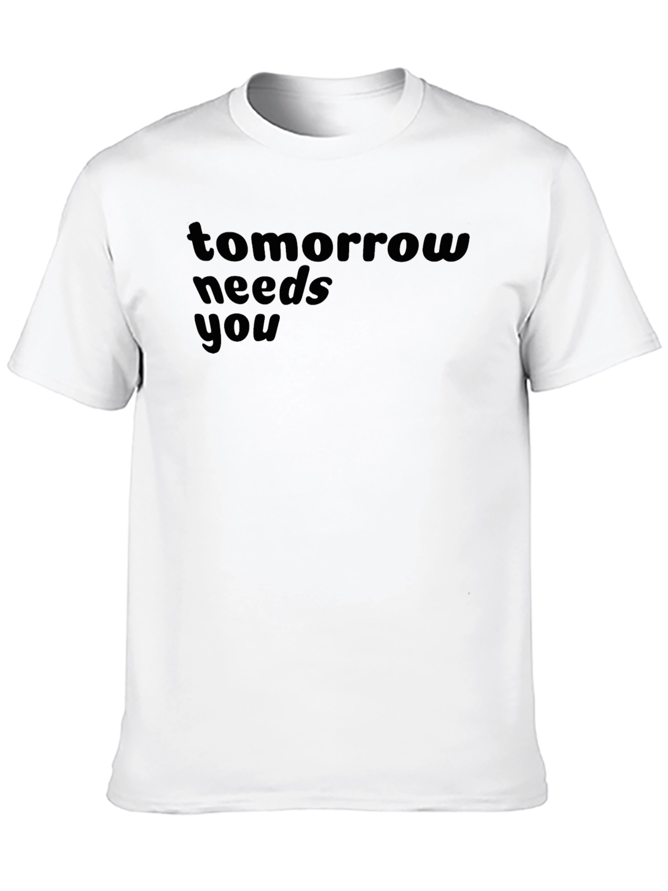 Tomorrow Needs You T-Shirt - Inspiring Graphic Tee