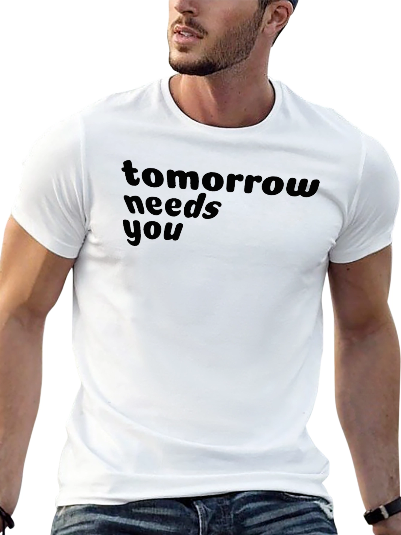 Tomorrow Needs You T-Shirt - Inspiring Graphic Tee