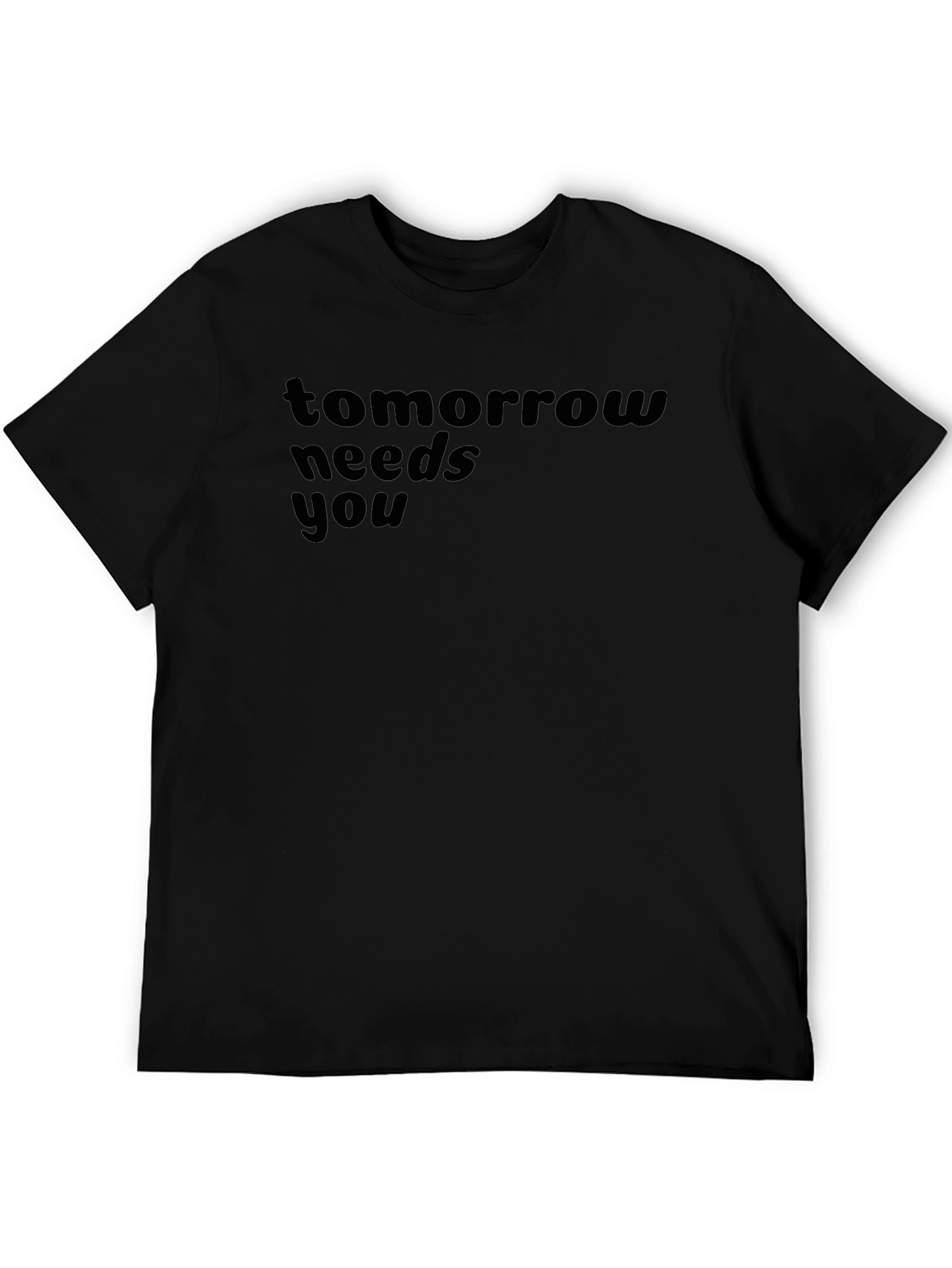 Tomorrow Needs You T-Shirt - Inspiring Graphic Tee