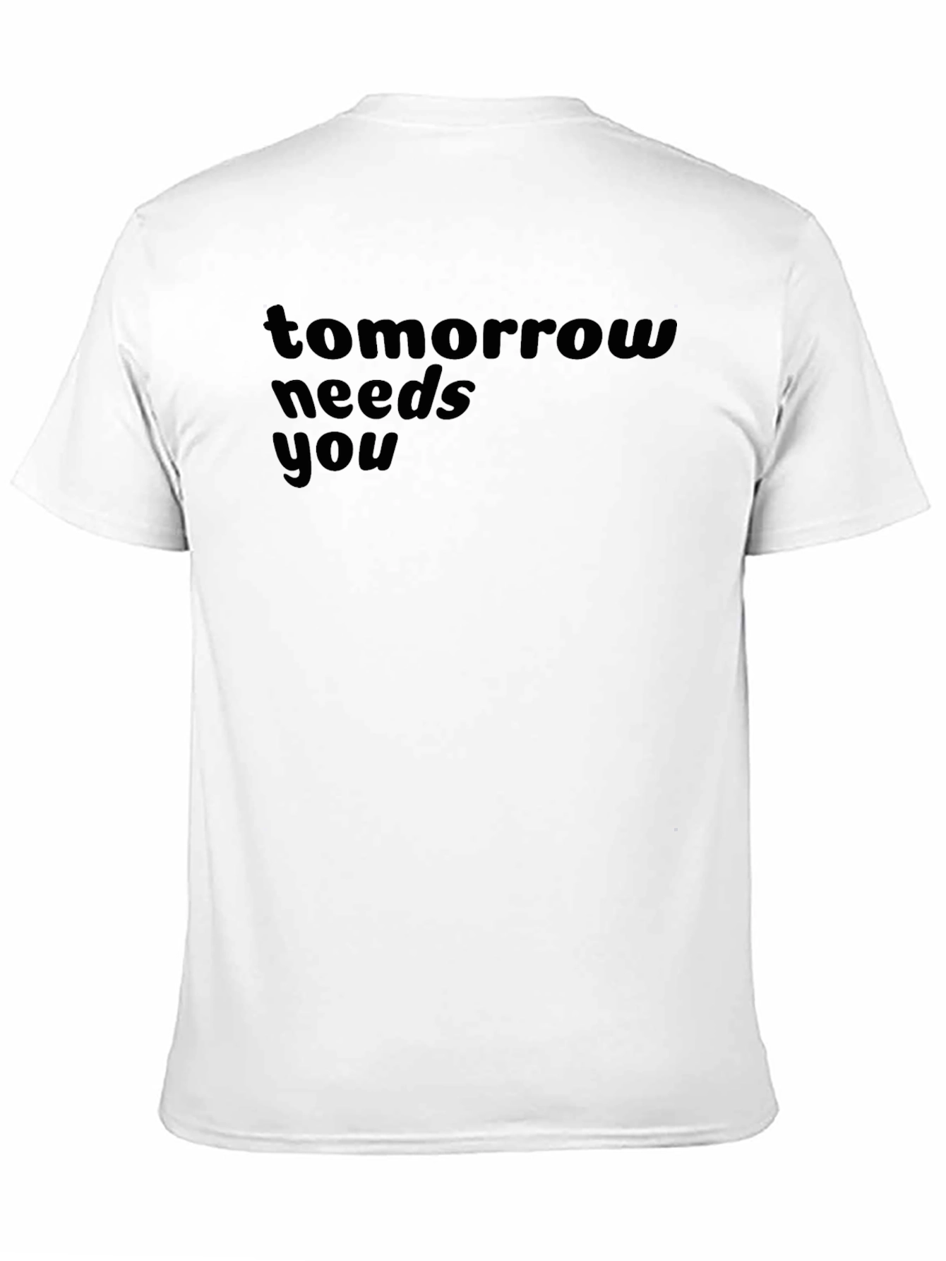 Tomorrow Needs You T-Shirt - Inspiring Graphic Tee
