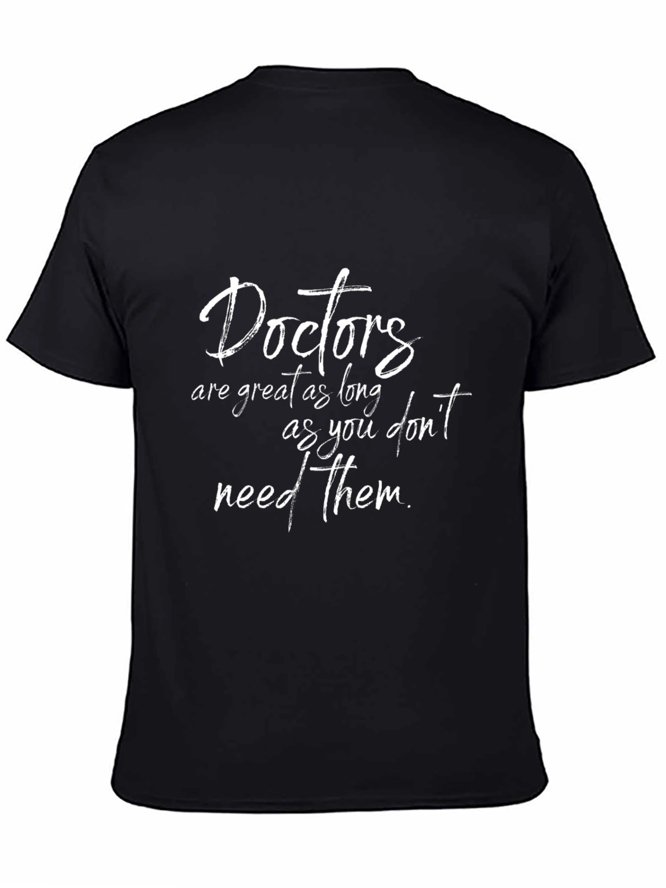 Funny Doctor T-Shirt: Doctors are Great