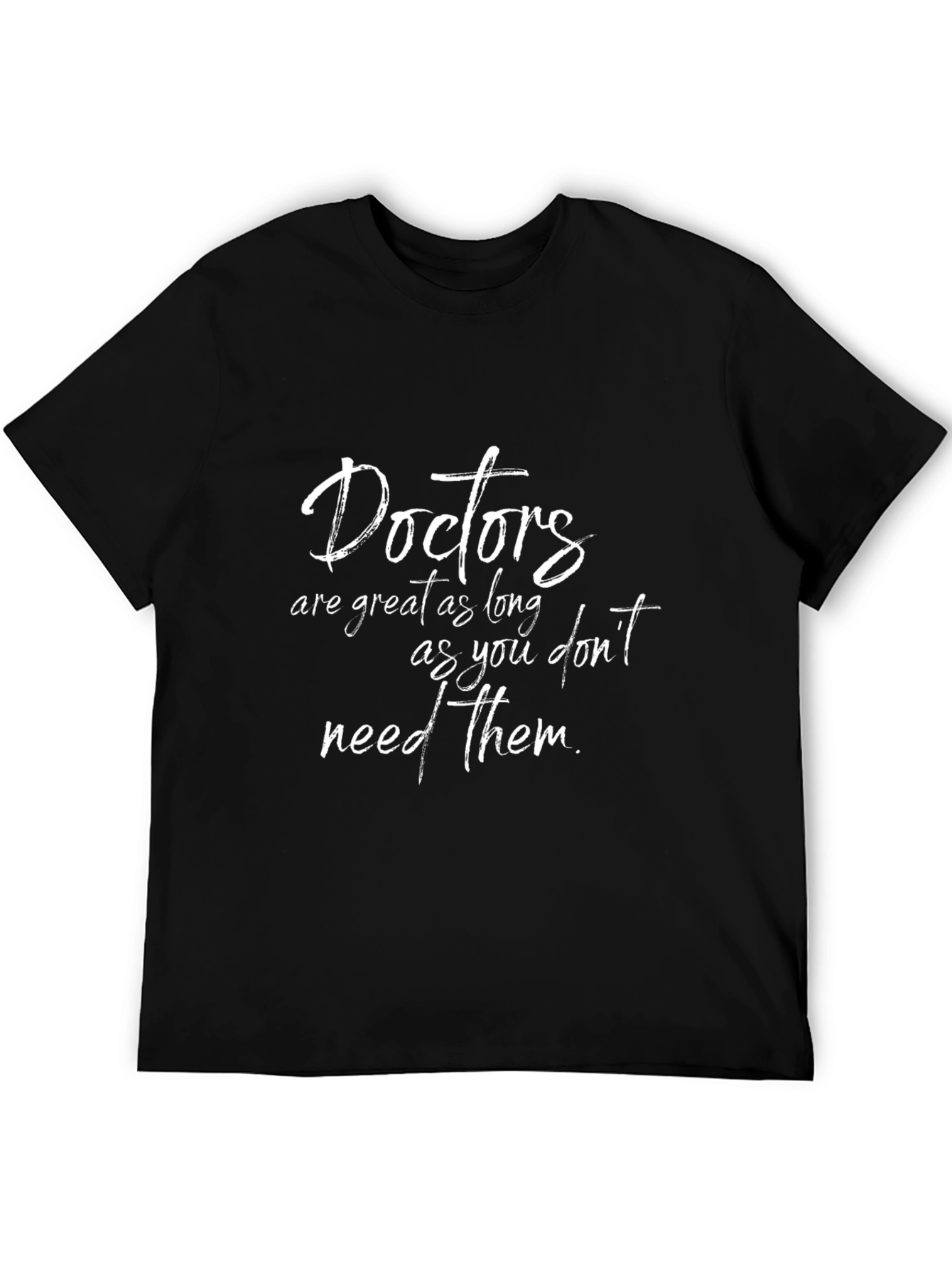 Funny Doctor T-Shirt: Doctors are Great