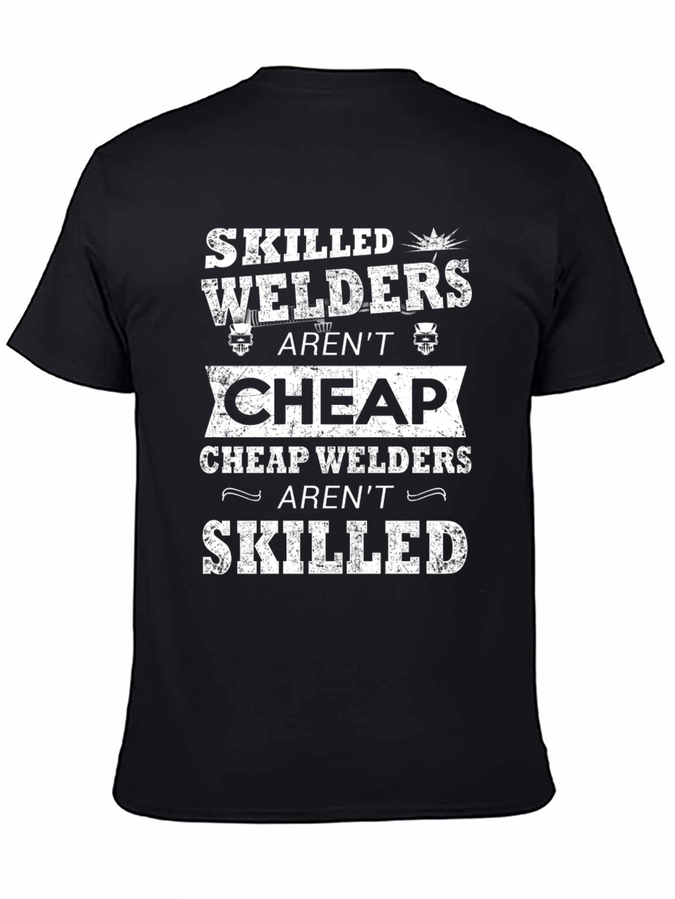 Skilled Welders Arent Cheap T-Shirt