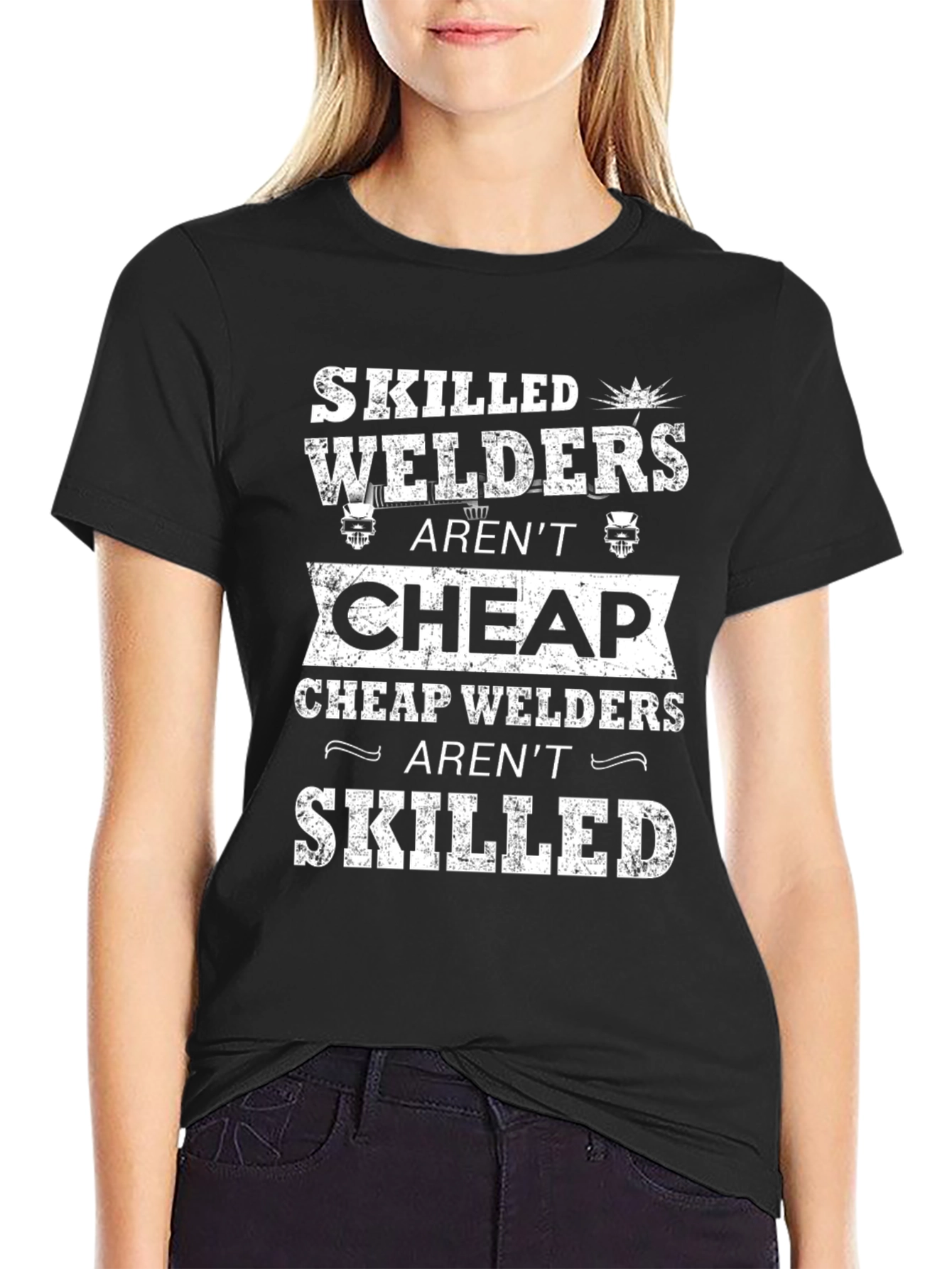 Skilled Welders Arent Cheap T-Shirt