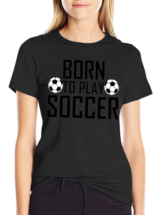 Born to Play Soccer Graphic T-Shirt