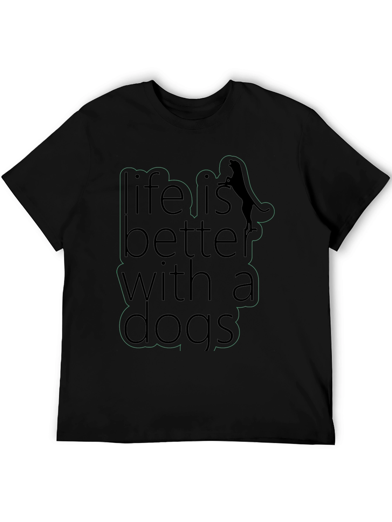 Life is Better With Dogs Black T-Shirt
