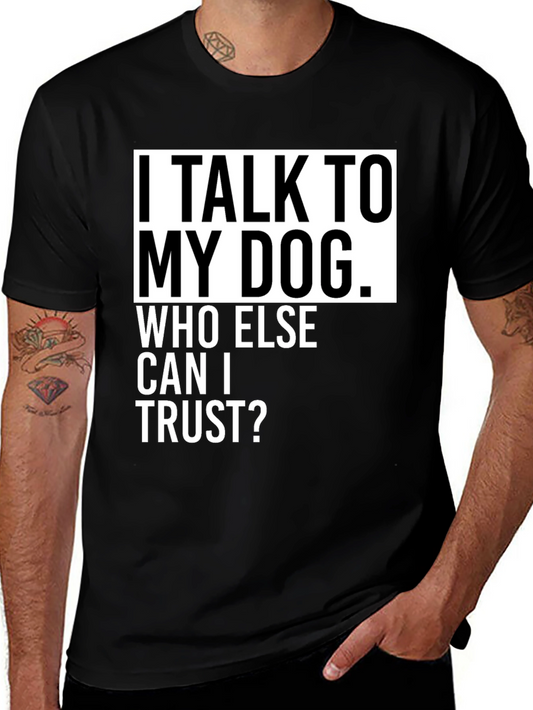I Talk To My Dog T-Shirt - Funny Dog Lover Tee