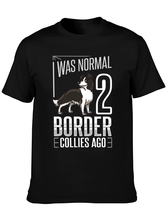 Was Normal 2 Border Collies Ago T-Shirt