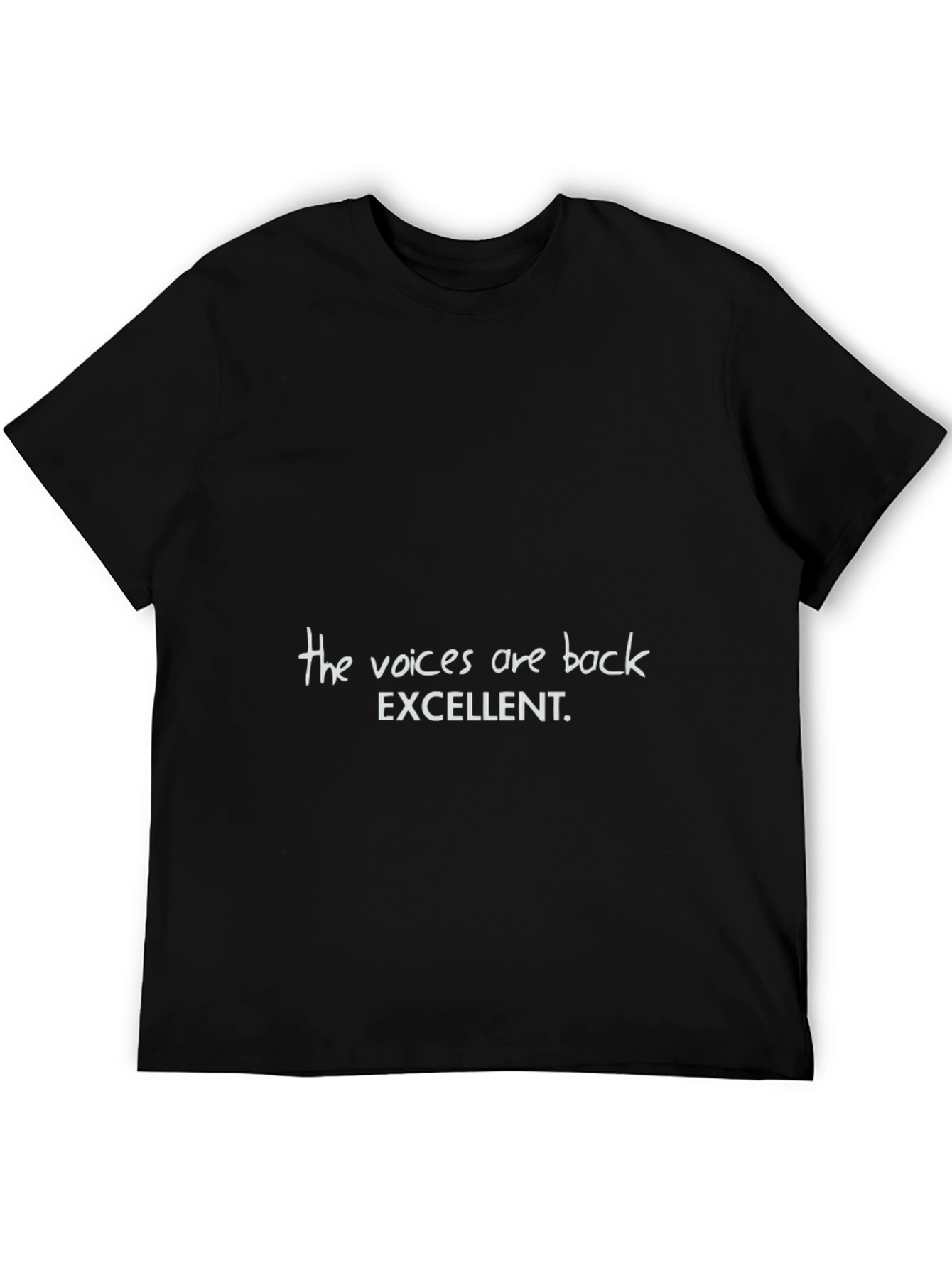 The Voices Are Back T-Shirt Funny Slogan Tee