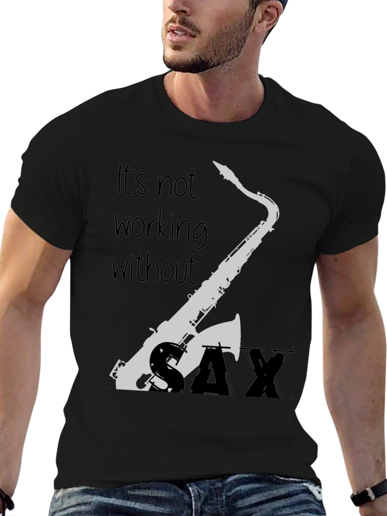 Saxophone T-Shirt - Its Not Working Without Sax