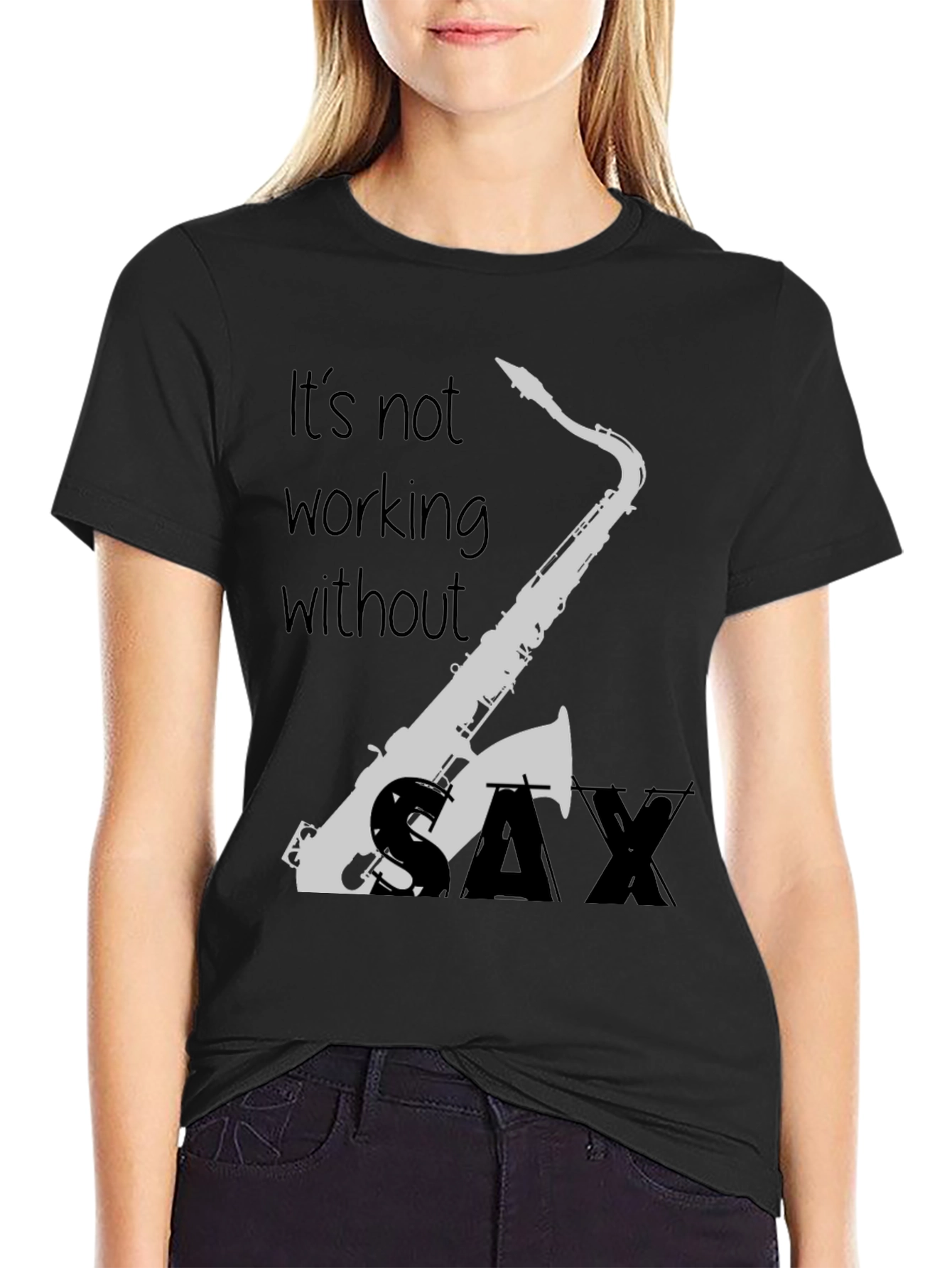 Saxophone T-Shirt - Its Not Working Without Sax