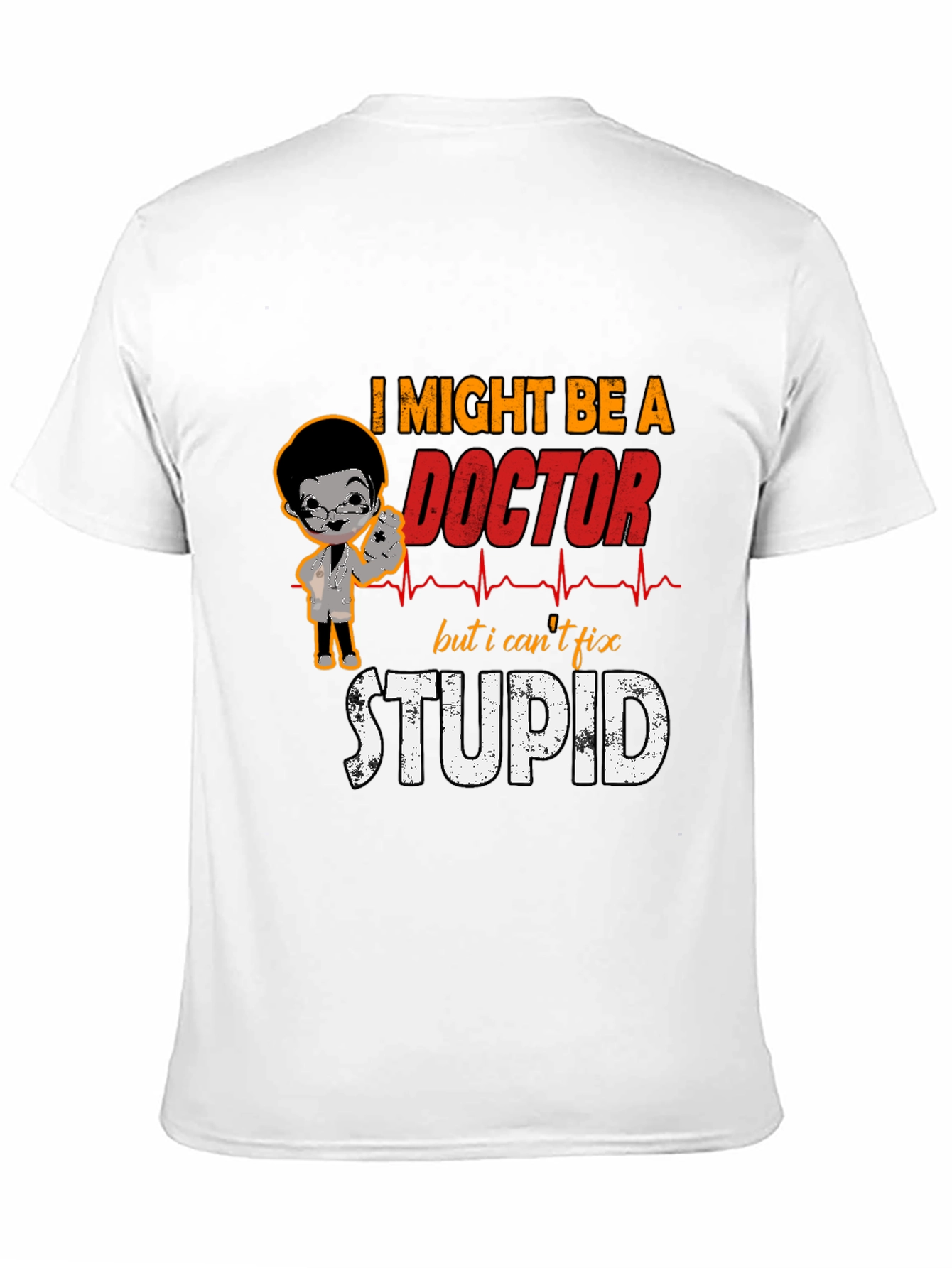 Funny Doctor T-Shirt - Cant Fix Stupid Tee