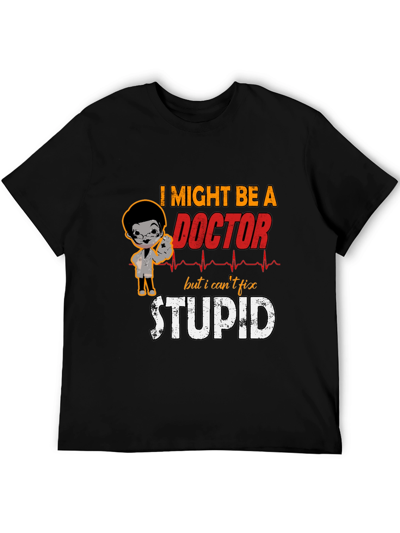 Funny Doctor T-Shirt - Cant Fix Stupid Tee