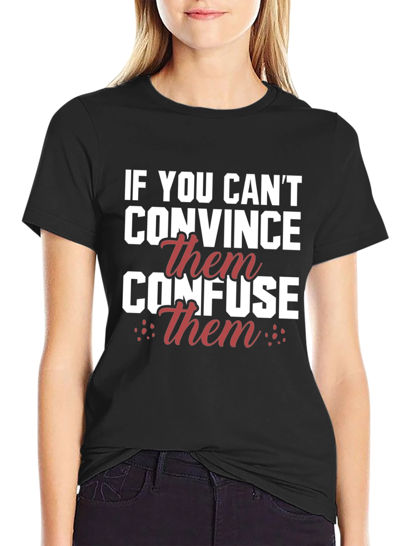 If You Cant Convince Confuse T-Shirt