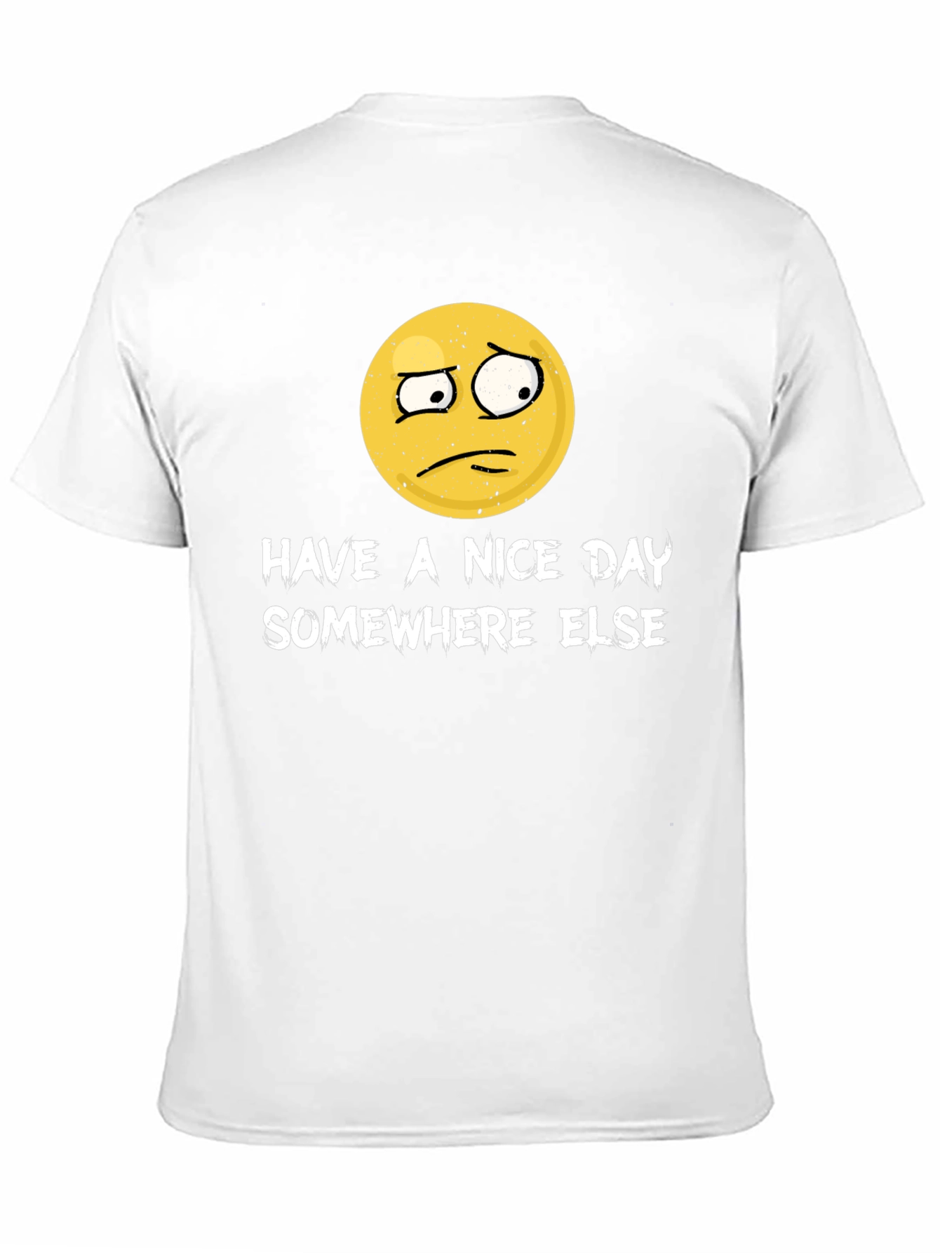Have a Nice Day Somewhere Else Funny Graphic T-Shirt