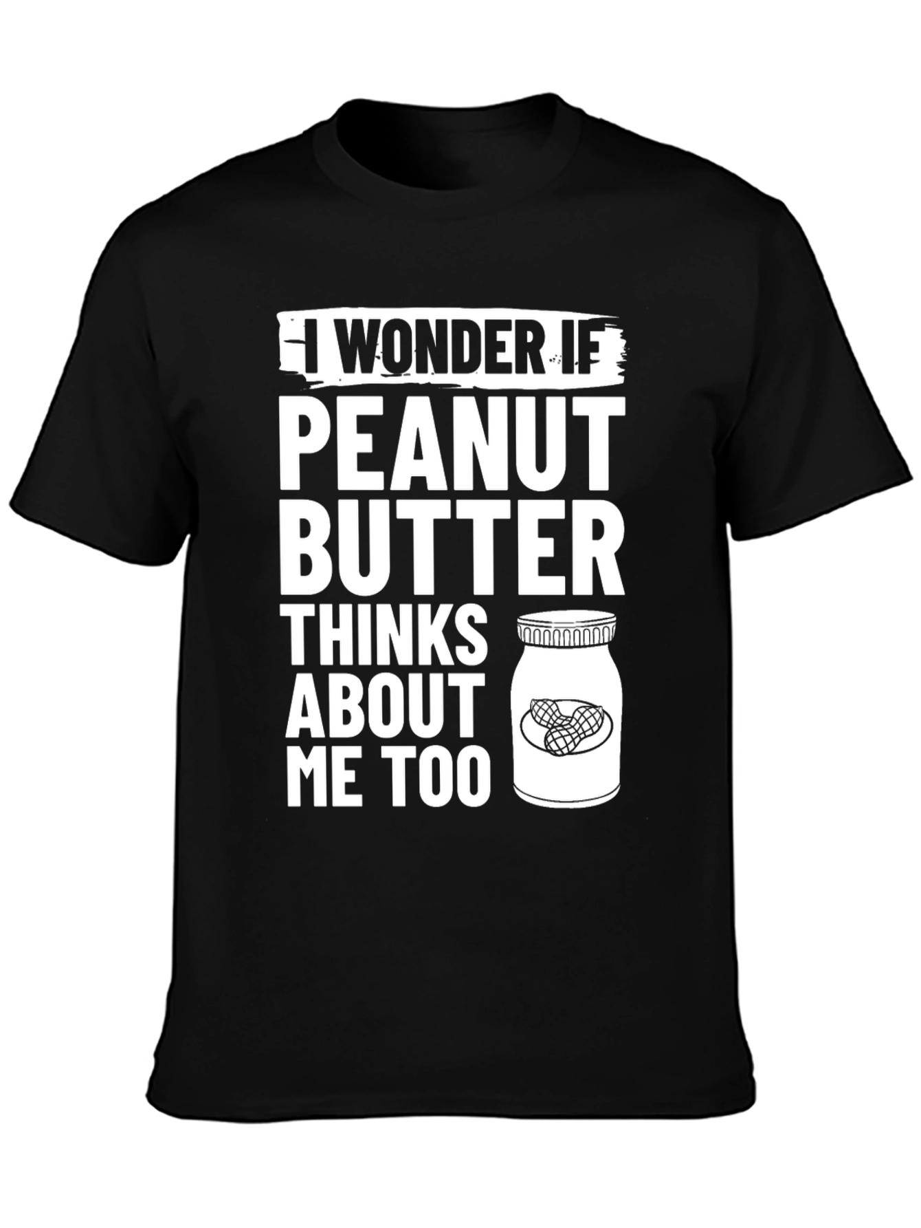 Peanut Butter Thinks About Me Too T-Shirt