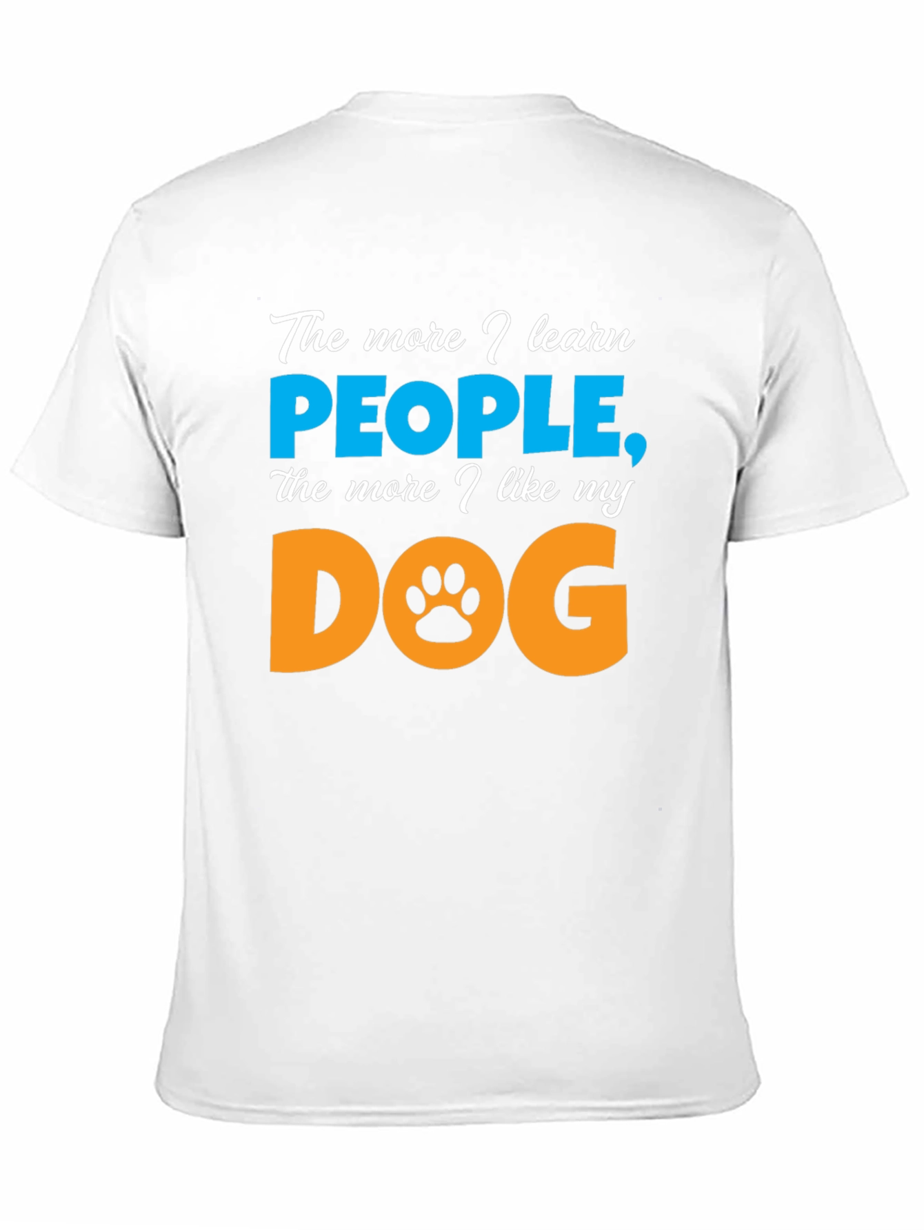 The More I Learn People Dog Lover T-Shirt