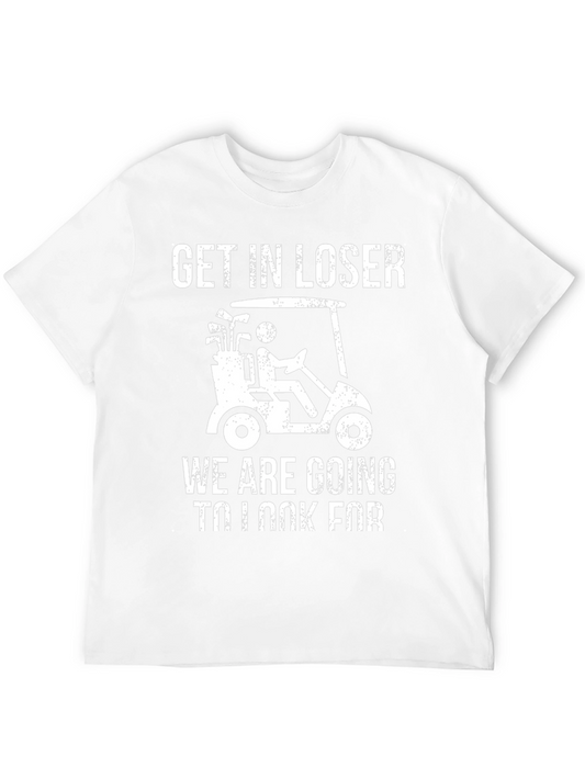 Get In Loser Golf T-Shirt